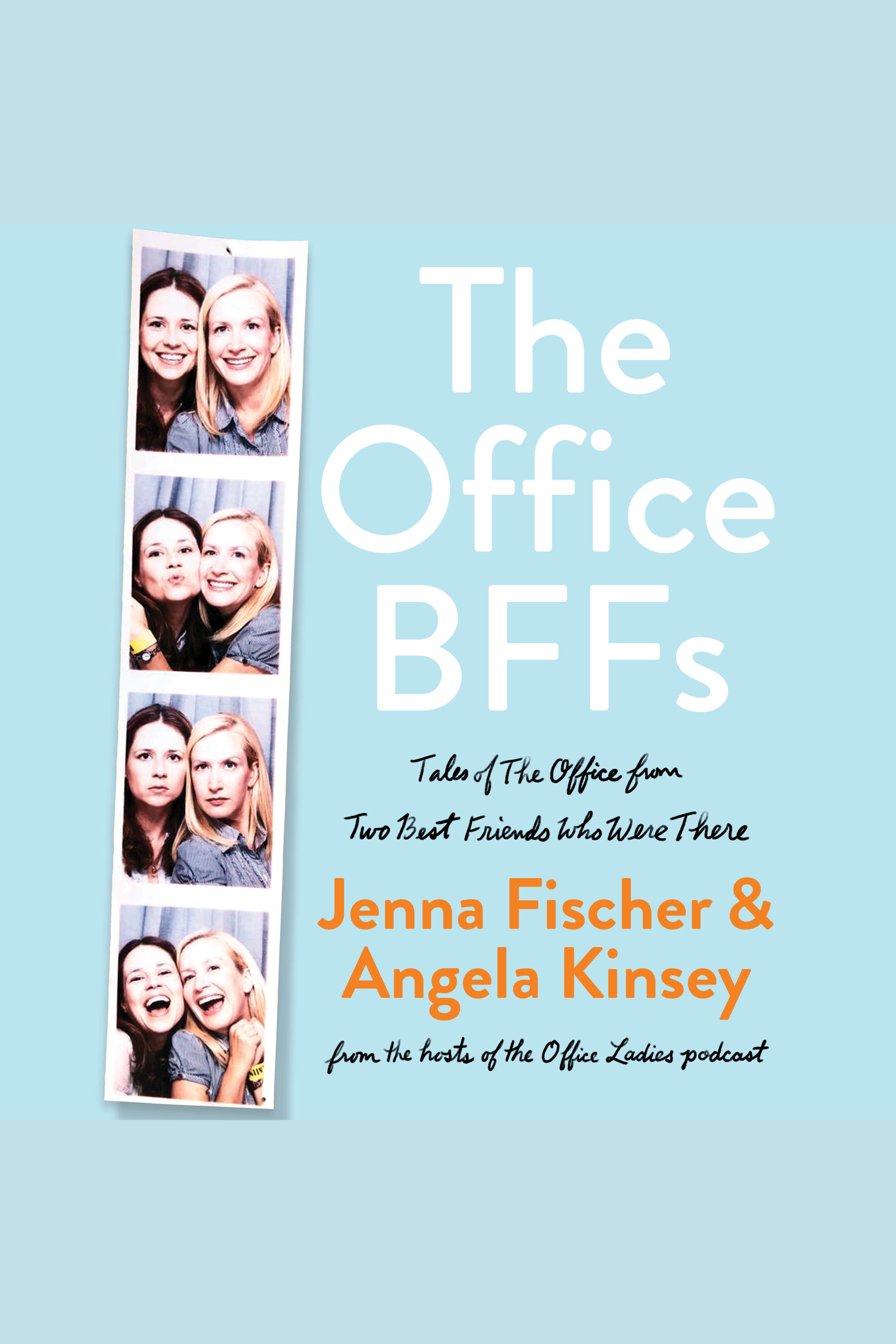 The Office BFFs Tales of The Office from Two Best Friends Who Were There cover image