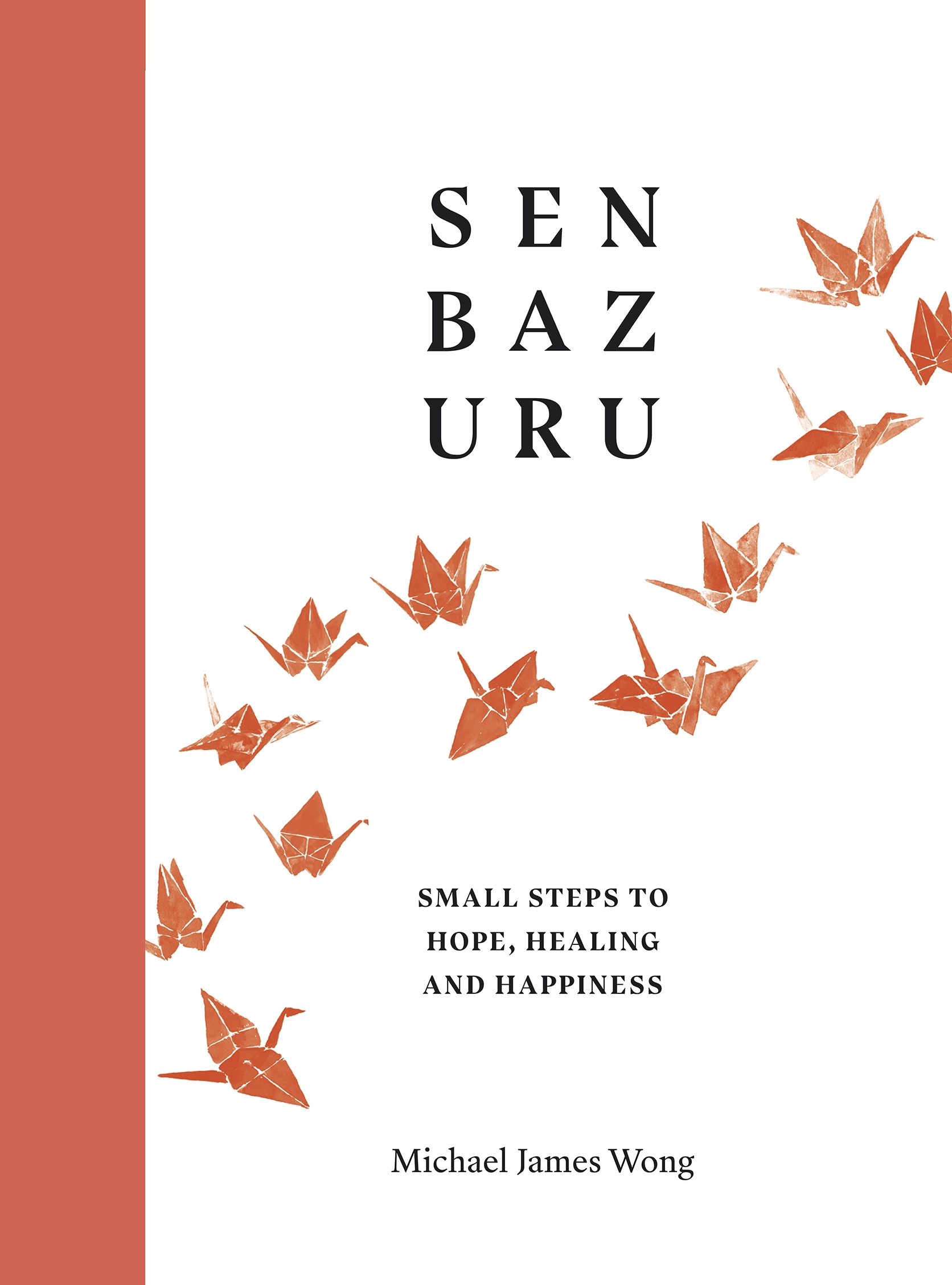 Senbazuru : small steps to hope, healing and happiness