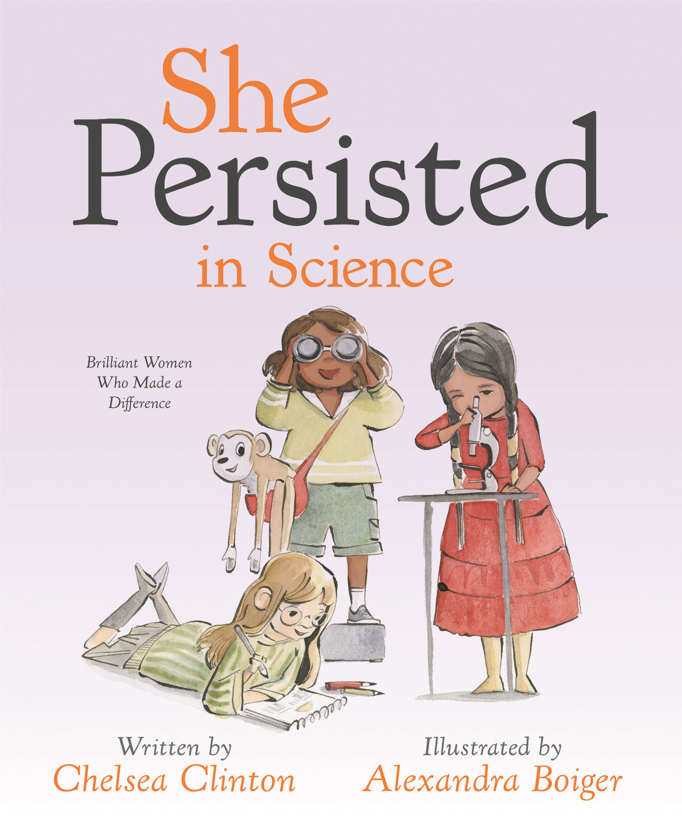 She Persisted In Science: Brilliant Women Who Made A Difference by Chelsea Clinton