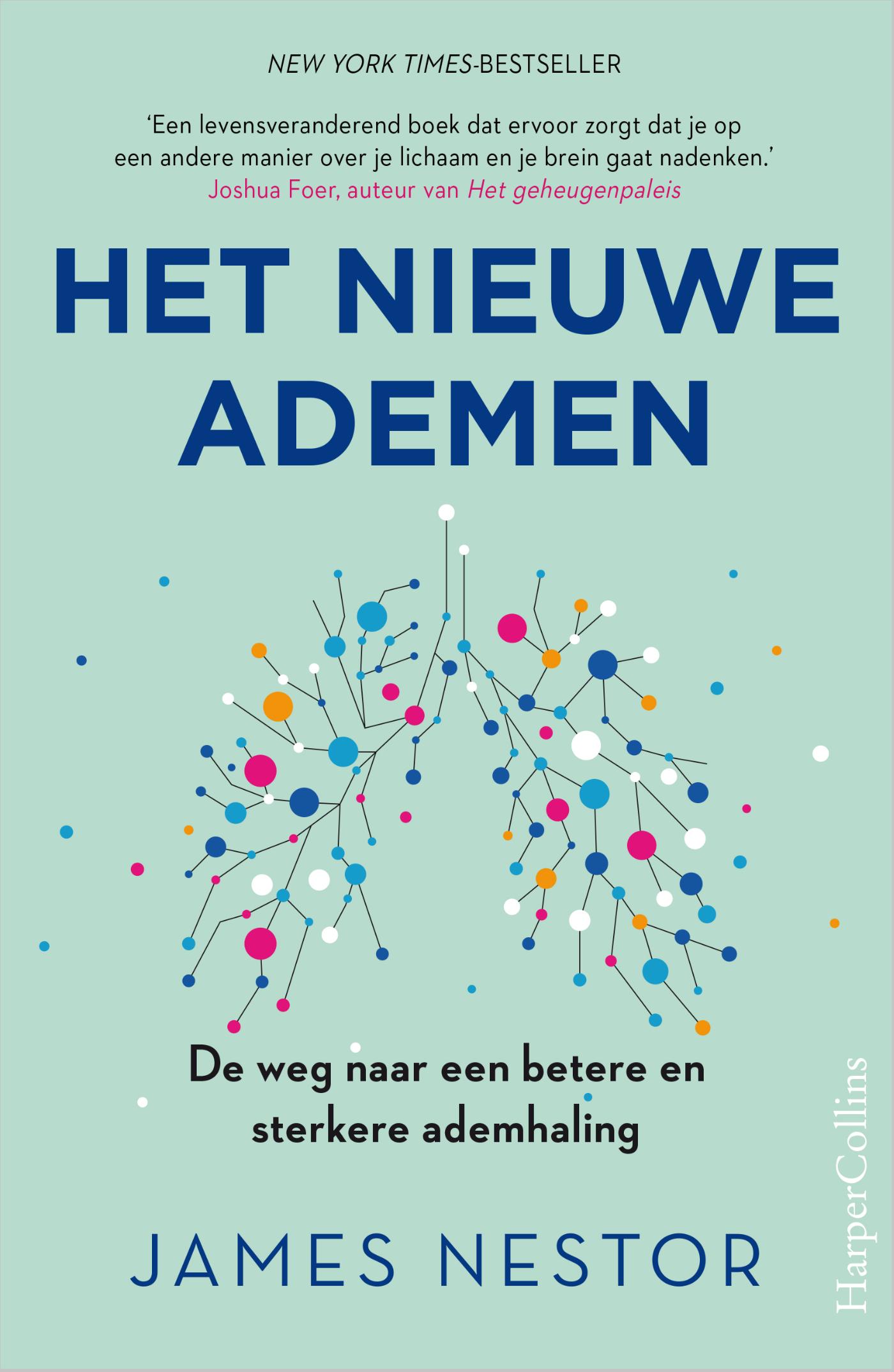 Het nieuwe ademen : de weg naar een betere en sterkere ademhaling