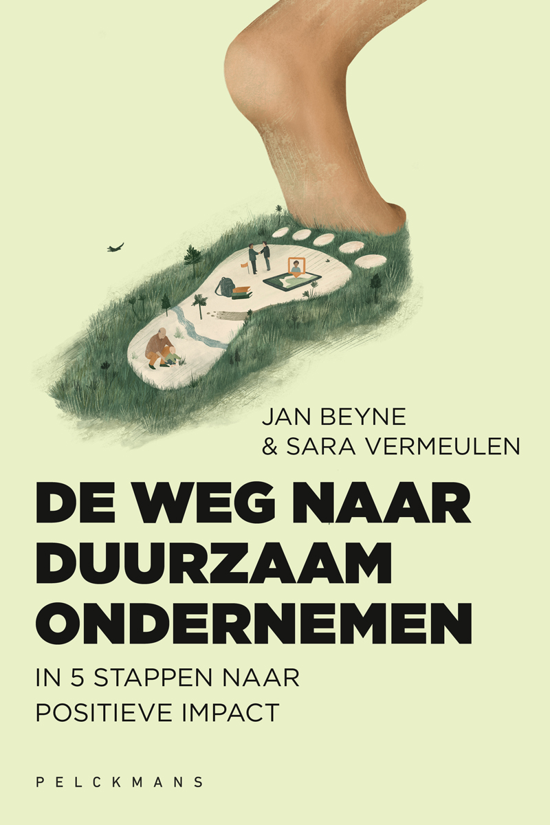 De weg naar duurzaam ondernemen : in 5 stappen naar positieve impact