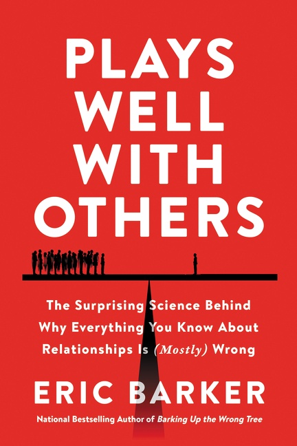 Cover image for Plays Well with Others [electronic resource] : The Surprising Science Behind Why Everything You Know About Relationships Is (Mostly) Wrong