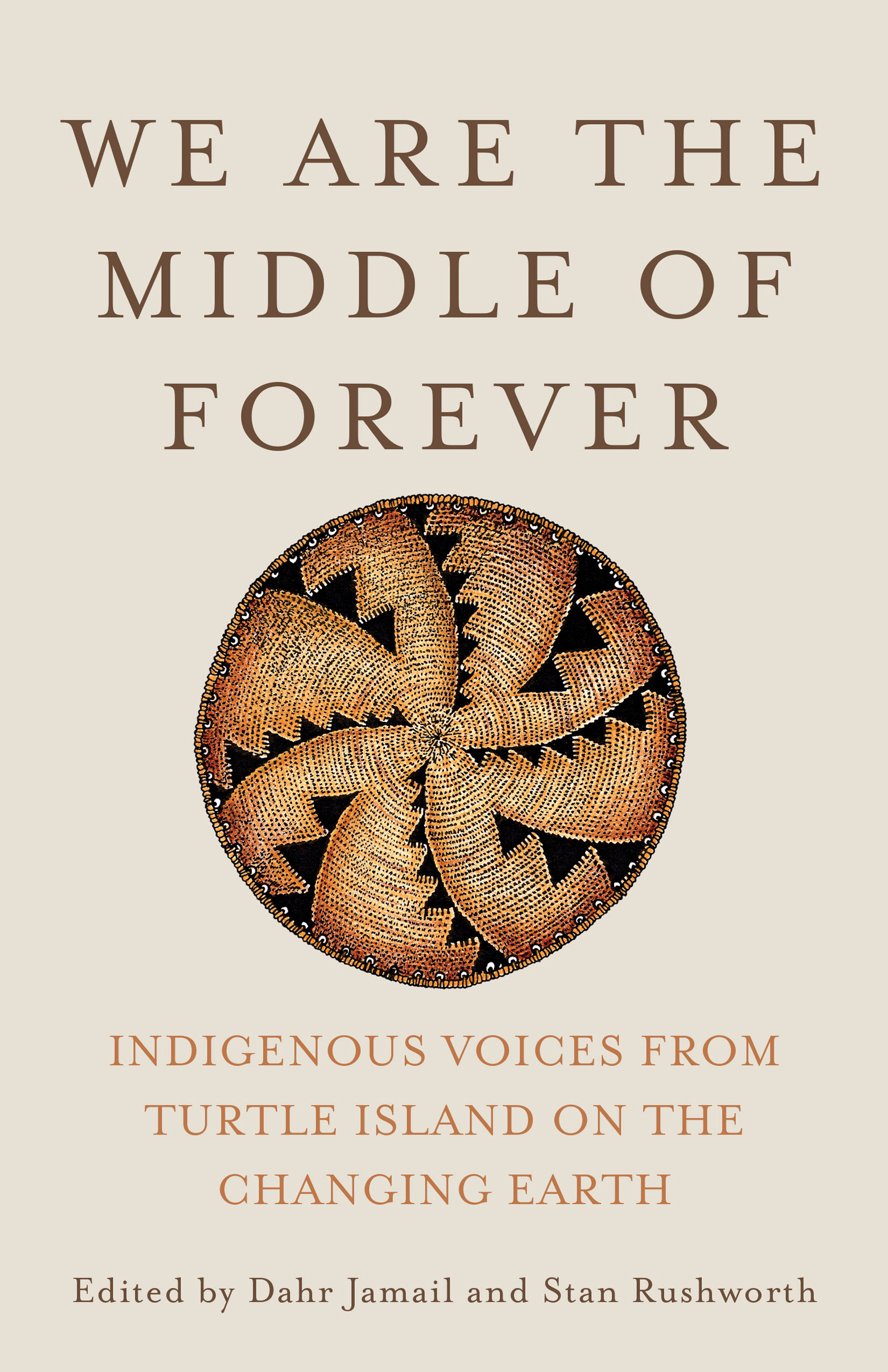 Link to We Are the Middle of Forever: Indigenous Voices from Turtle Island on the Changing Earth by Dahr Jamail in the catalog