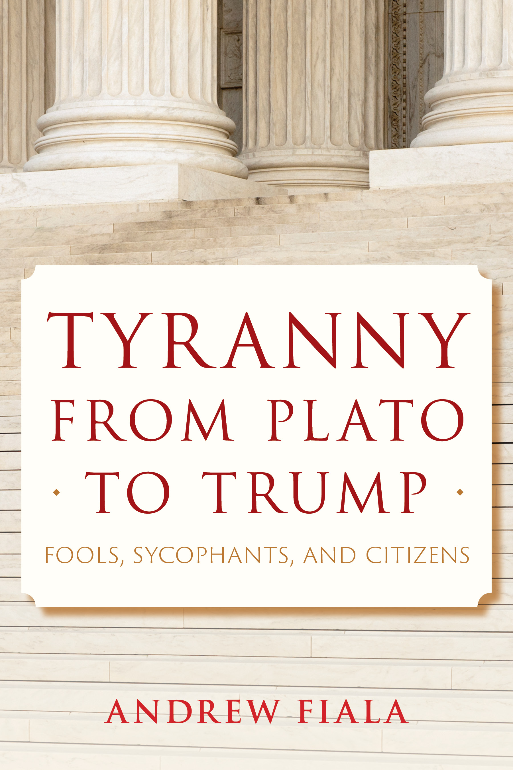 Cover image for Tyranny from Plato to Trump [electronic resource] : Fools, Sycophants, and Citizens