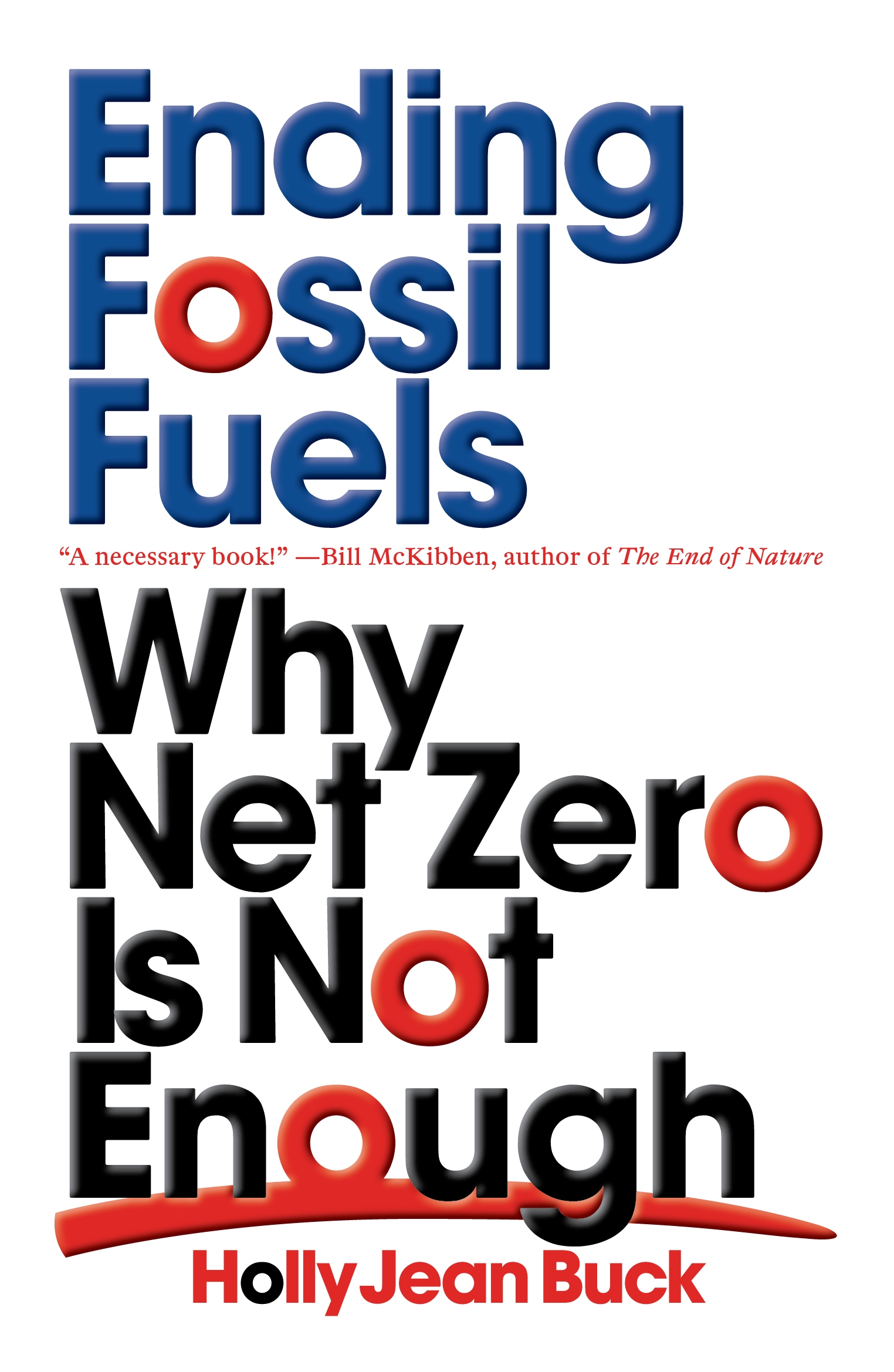 Ending fossil fuels : why net zero is not enough