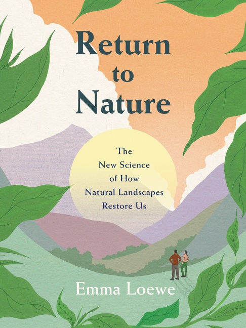 Return to Nature The New Science of How Natural Landscapes Restore Us cover image