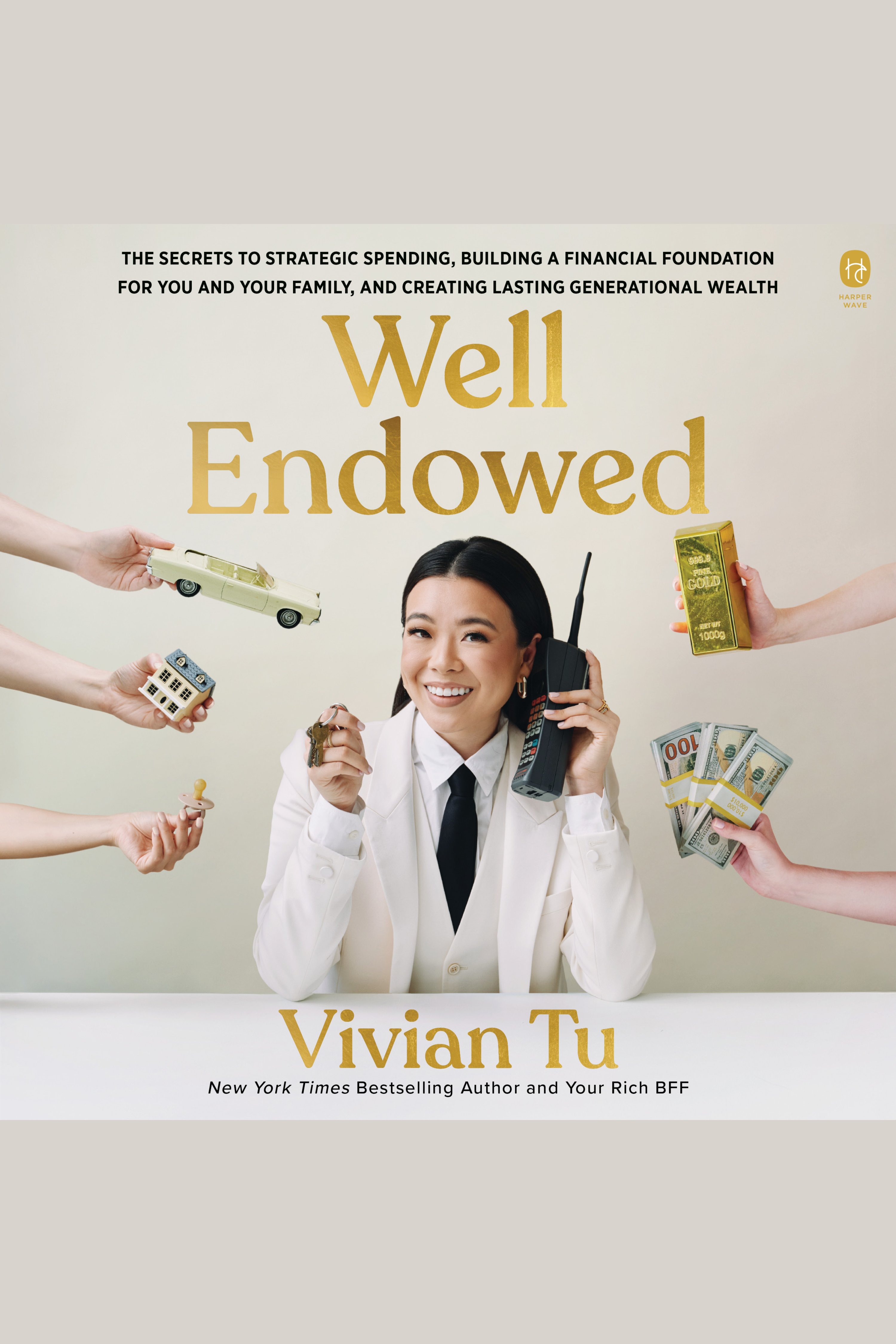 Well Endowed The Secrets to Strategic Spending, Building a Financial Foundation for You and Your Family, and Creating Lasting Generational Wealth cover image