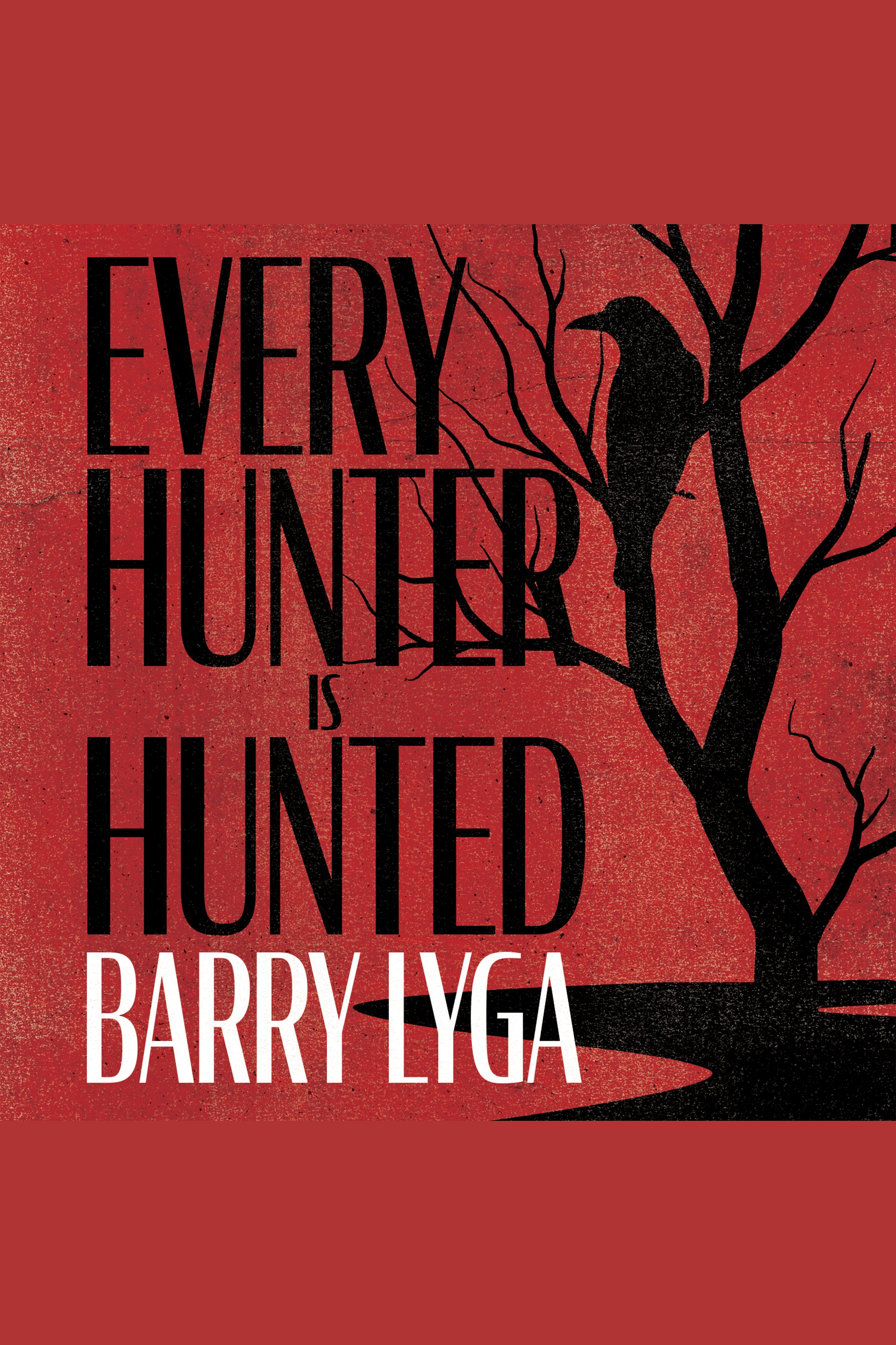 Every Hunter is Hunted A Novel