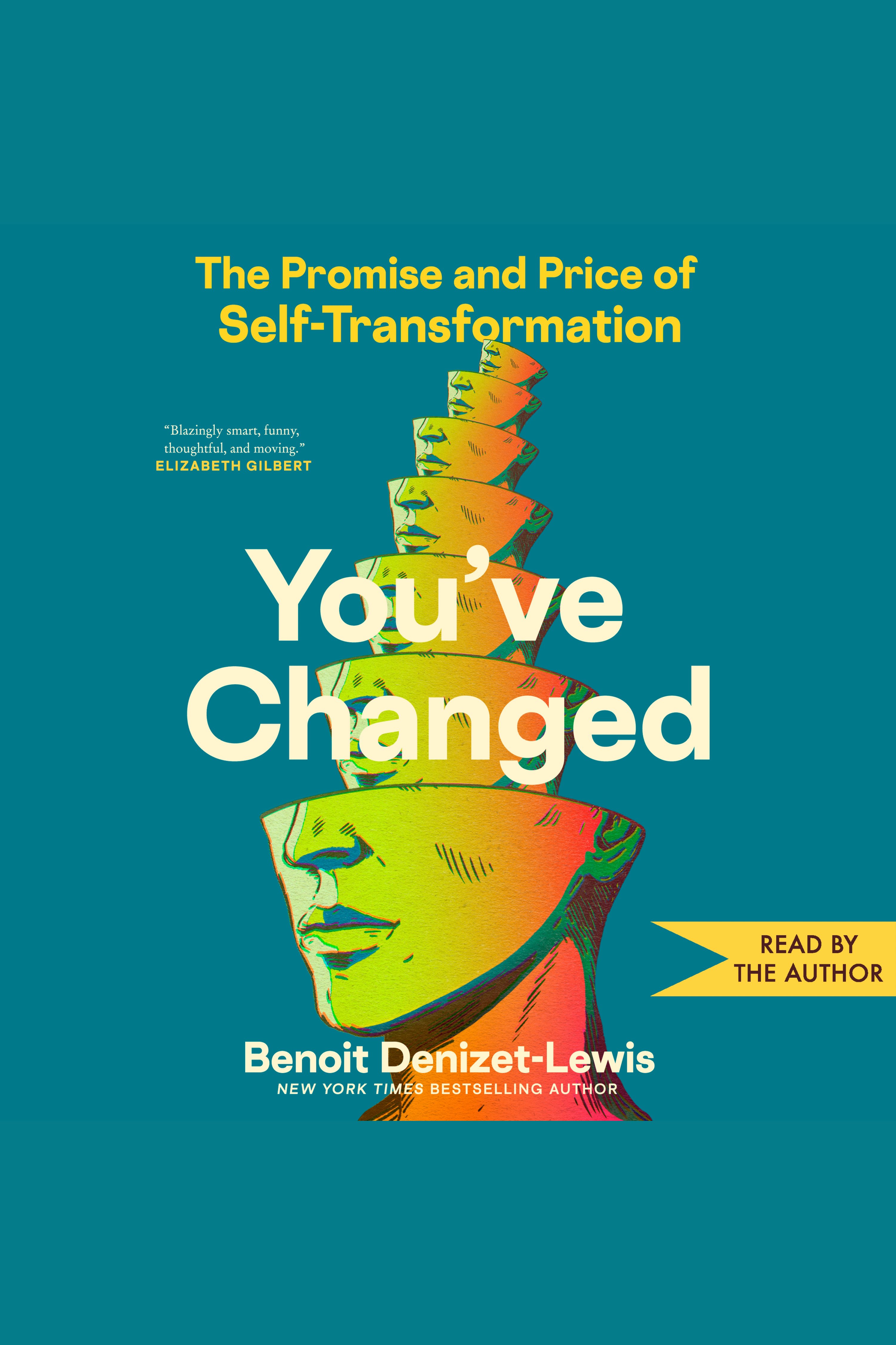You've Changed The Promise and Price of Self-Transformation