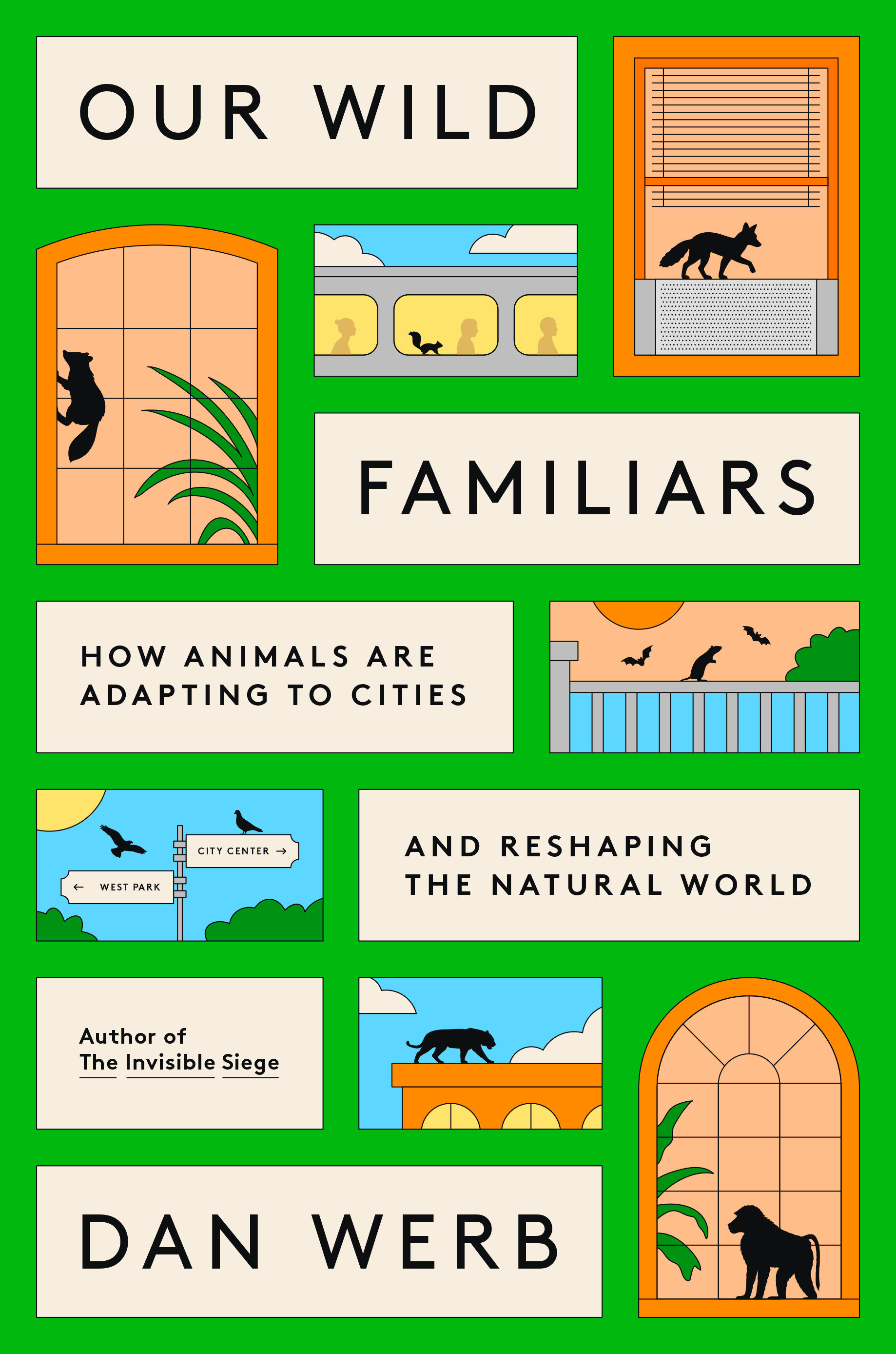Our Wild Familiars How Animals Are Adapting to Cities and Reshaping the Natural World