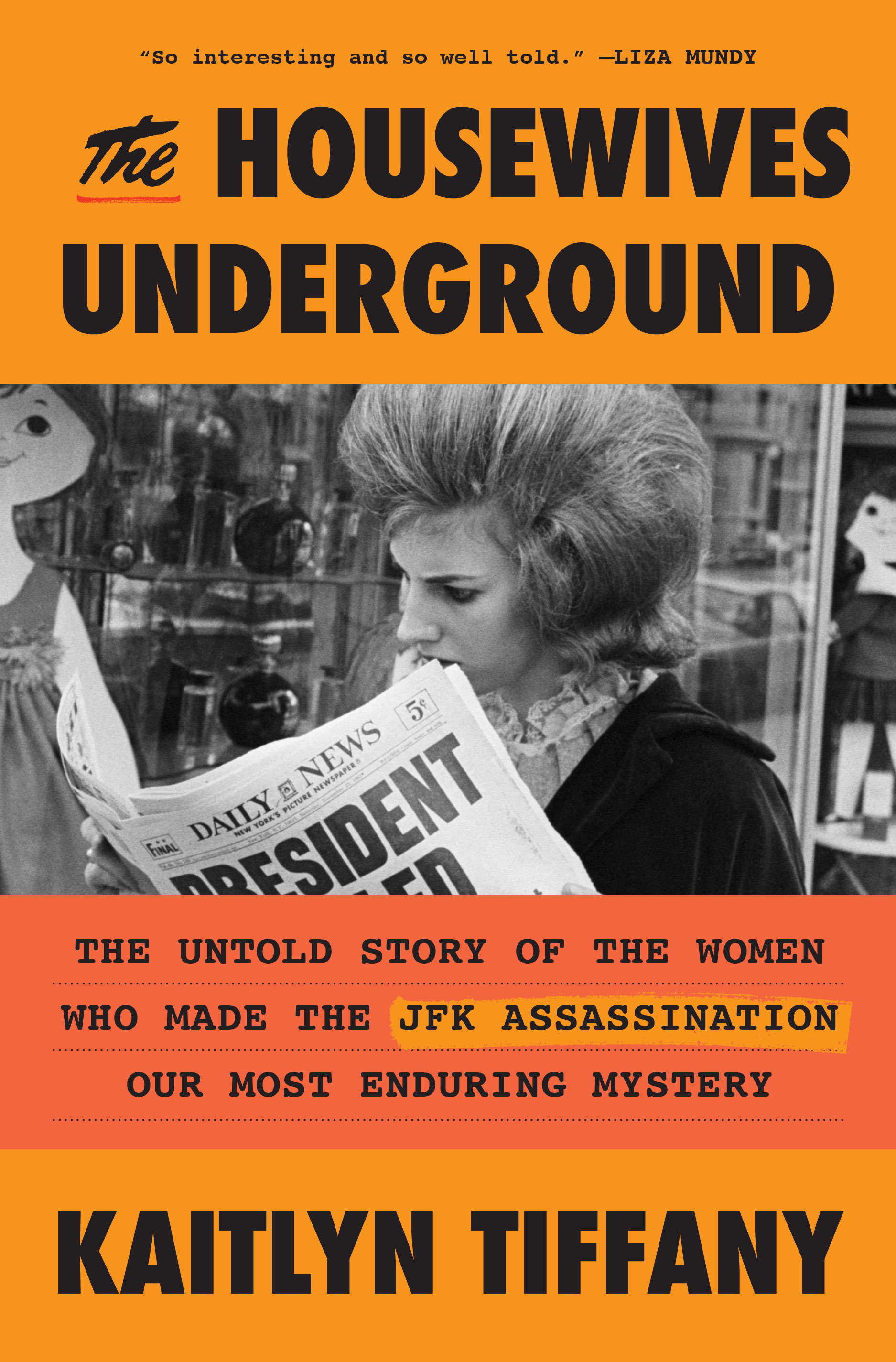 The Housewives Underground The Untold Story of the Women Who Made the JFK Assassination Our Most Enduring Mystery