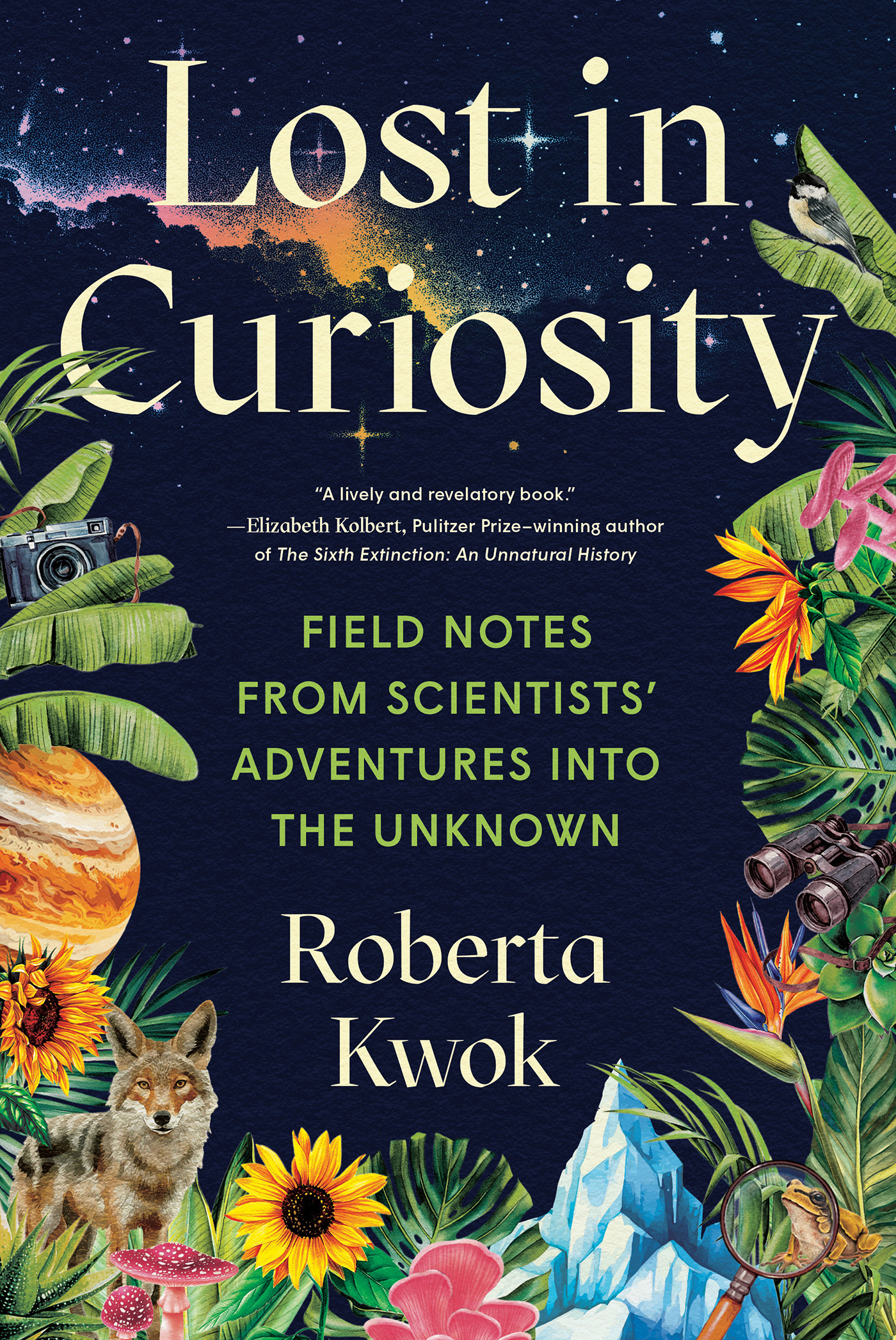 Lost in Curiosity Field Notes from Scientists' Adventures into the Unknown