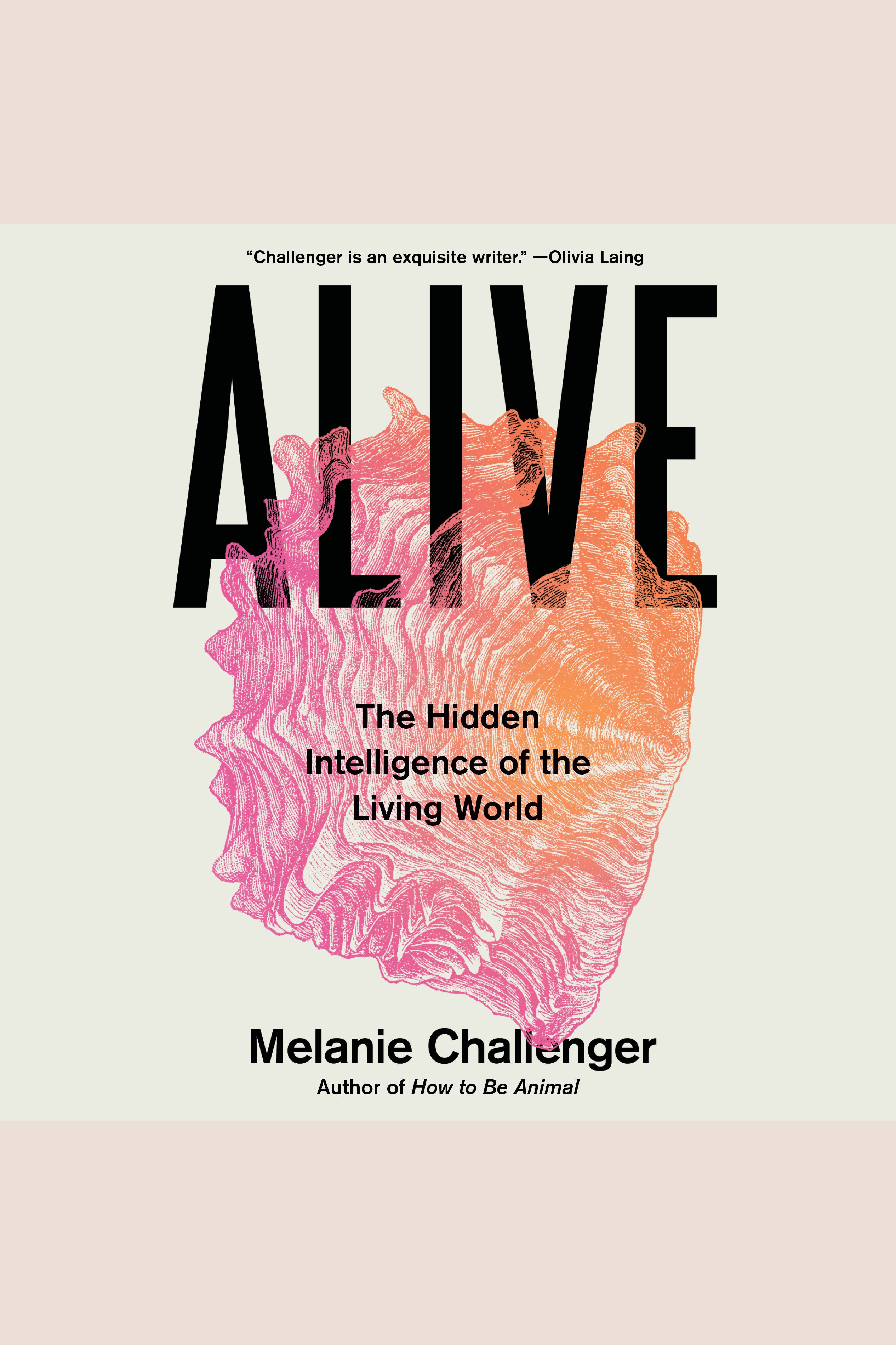 Alive The Hidden Intelligence of the Living World