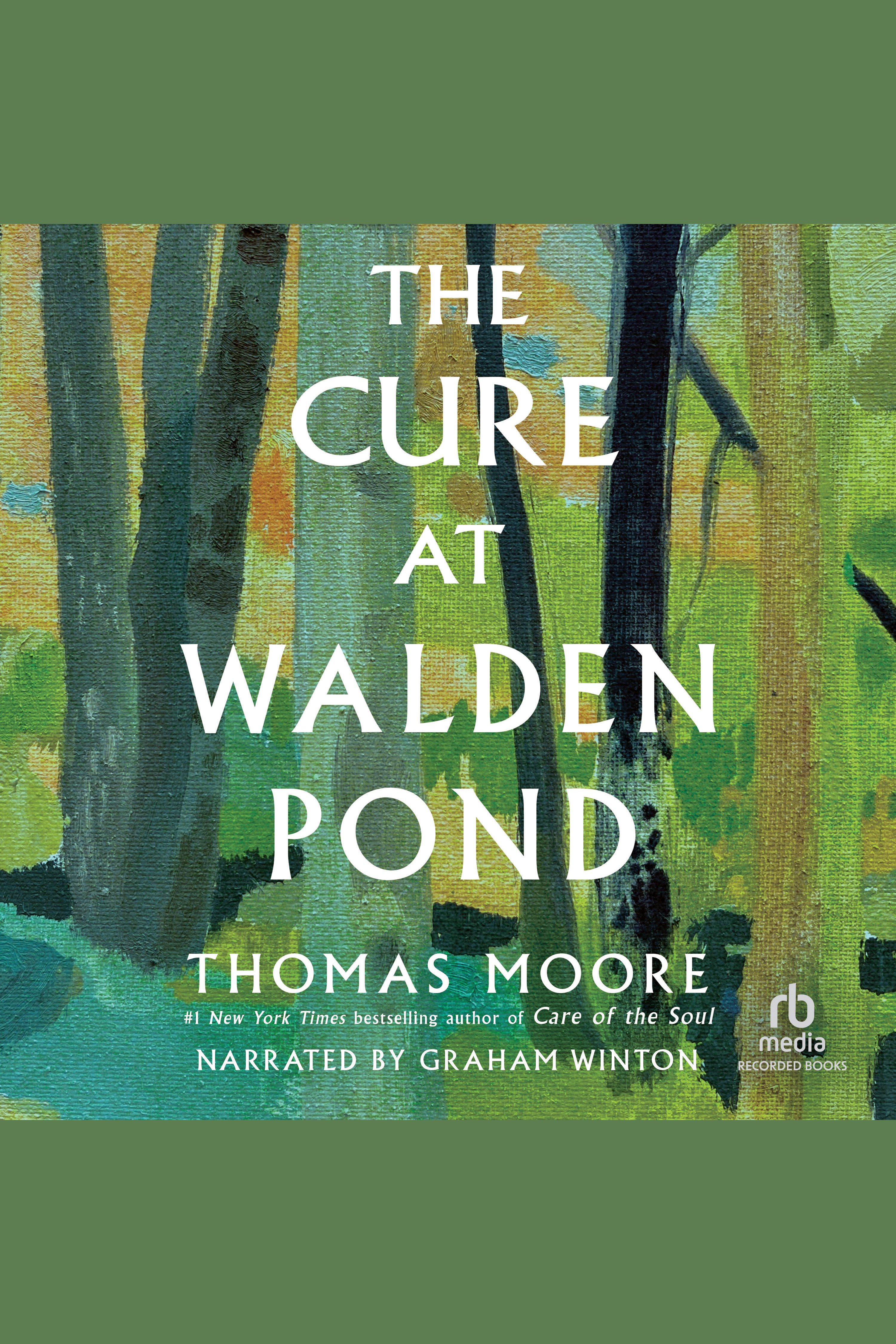 Cure at Walden Pond, The A Guide to Recovering Our Humanity