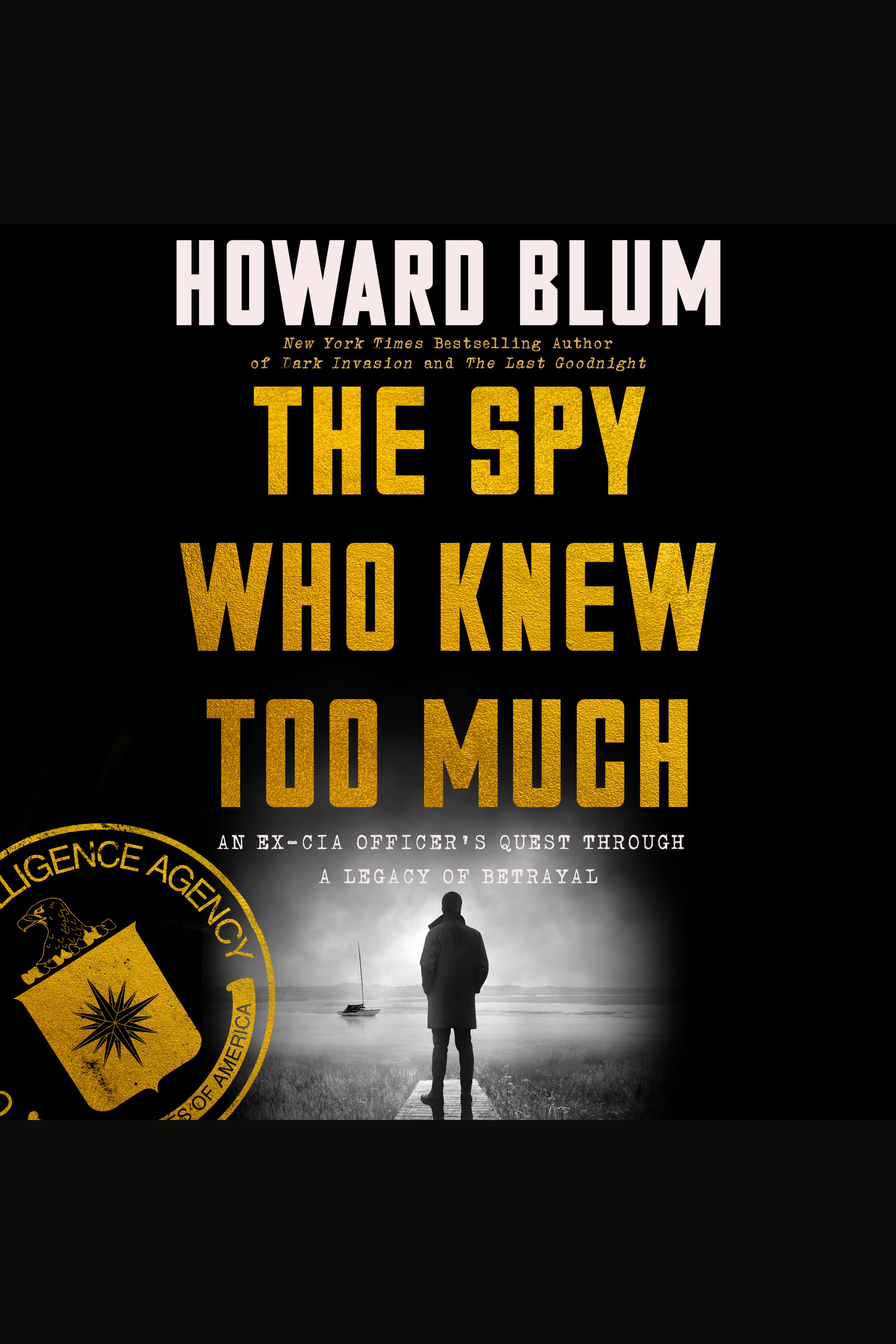 Umschlagbild für The Spy Who Knew Too Much [electronic resource] : An Ex-CIA Officer’s Quest Through a Legacy of Betrayal