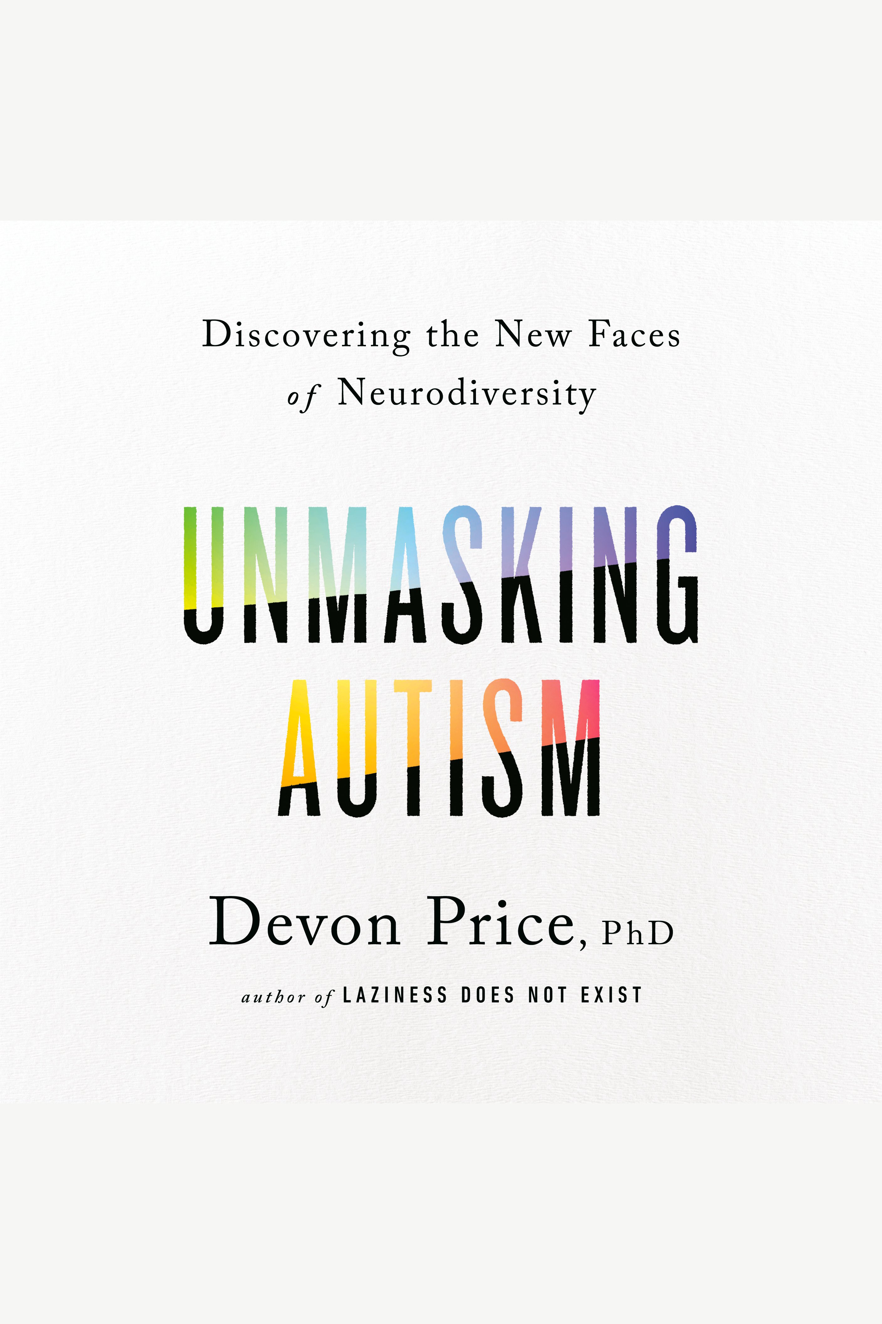 Unmasking Autism Discovering the New Faces of Neurodiversity cover image
