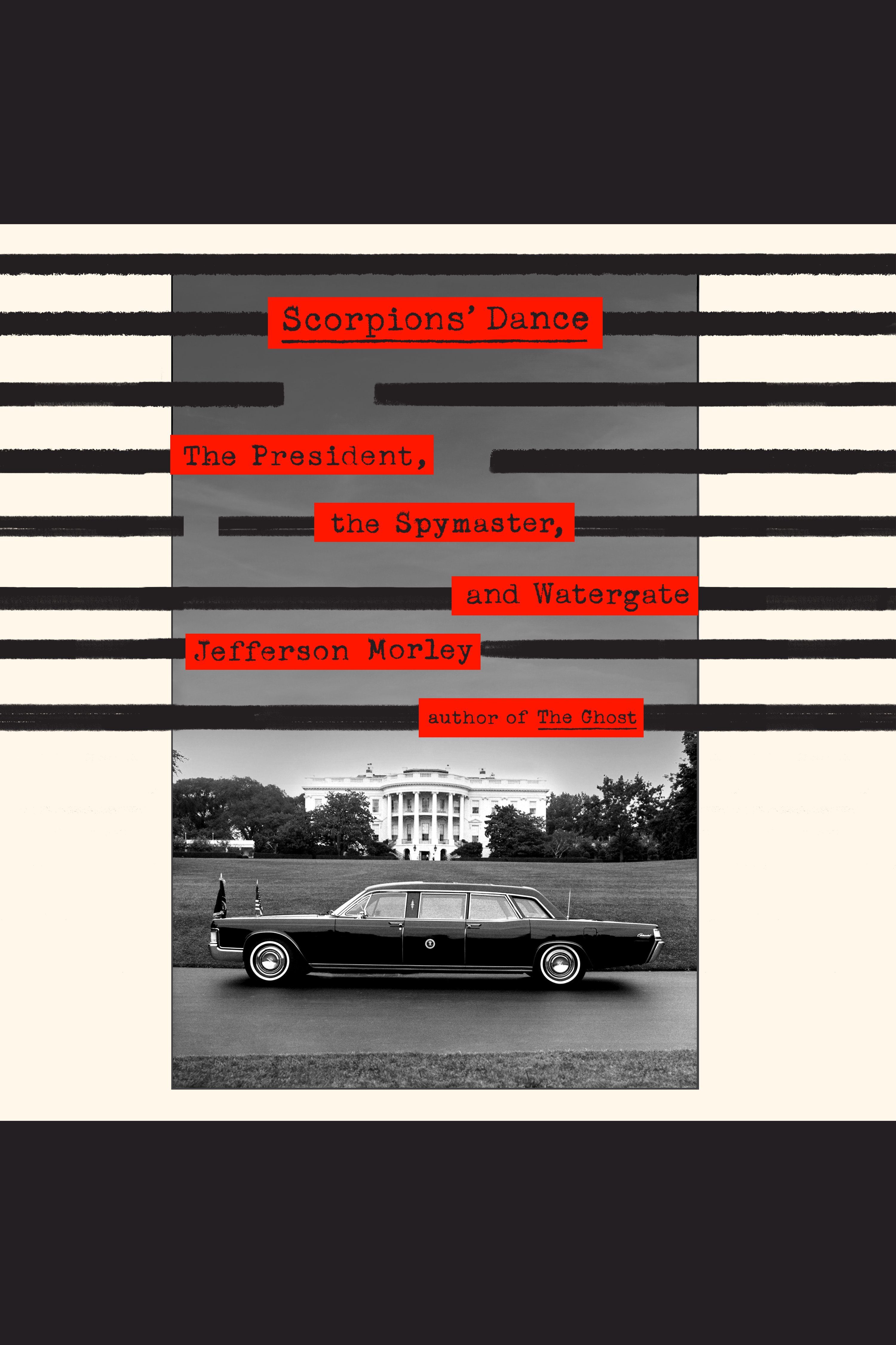 Scorpions' Dance The President, the Spymaster, and Watergate cover image