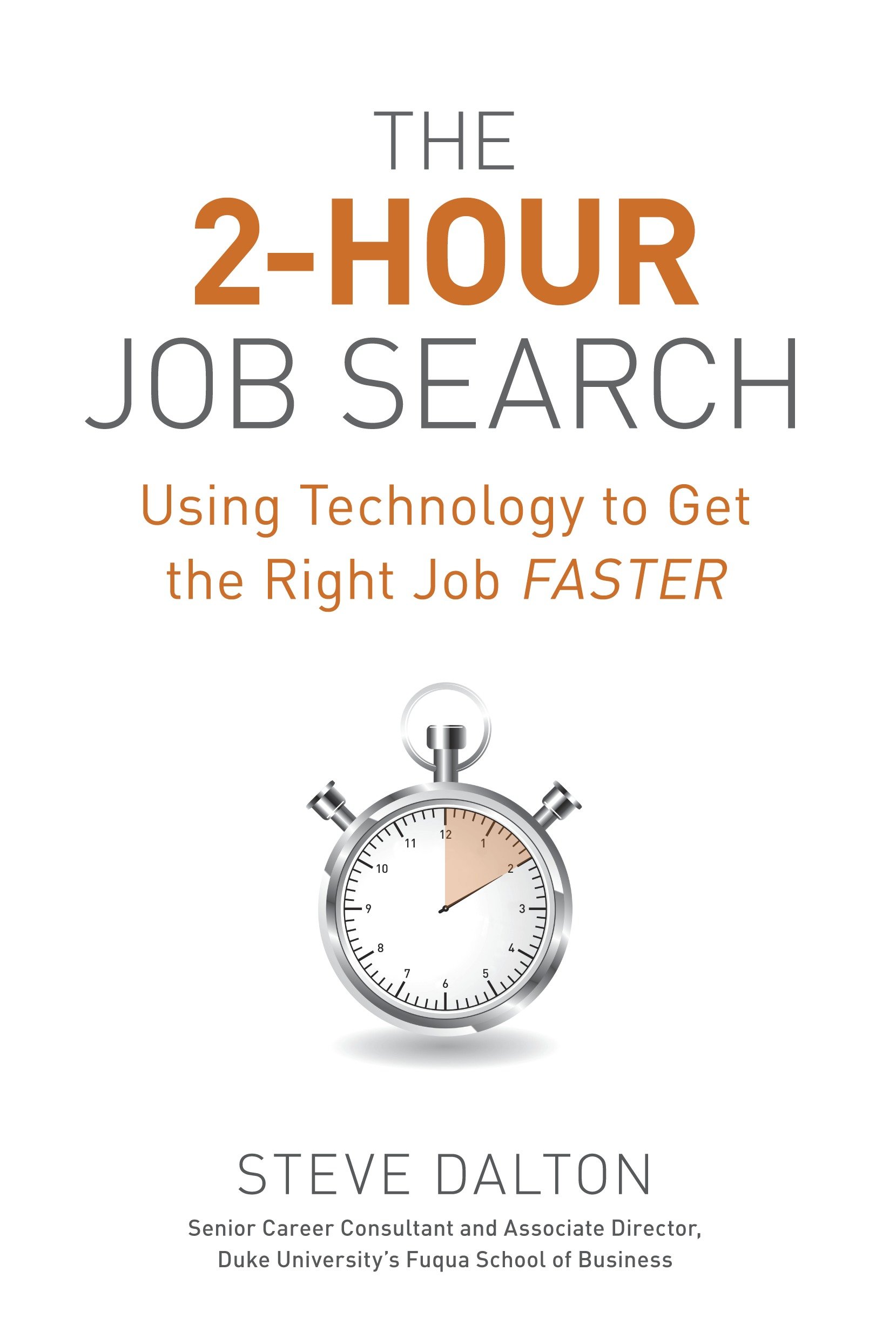 The 2-Hour Job Search Using Technology to Get the Right Job Faster