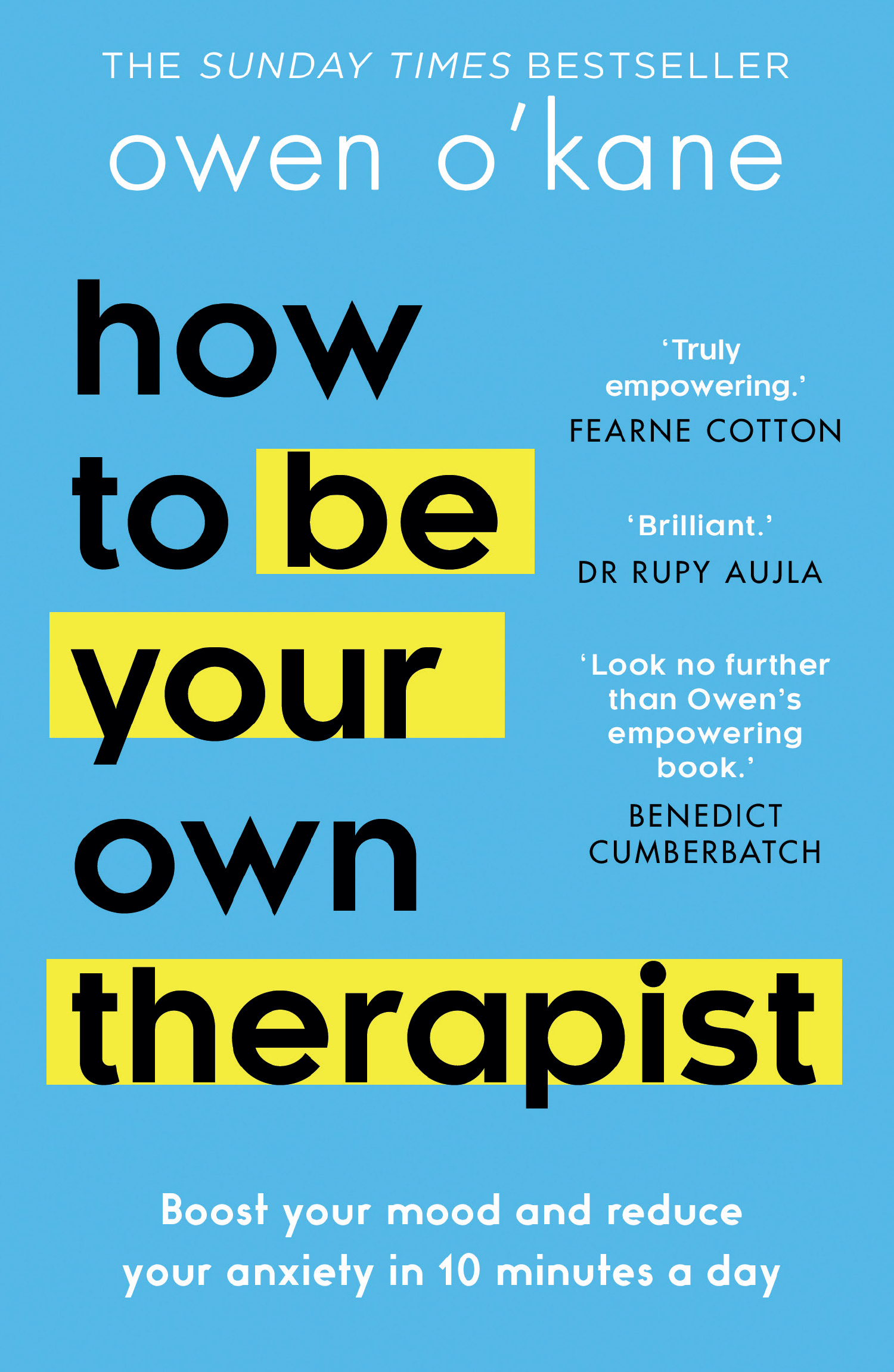 How to be your own therapist : boost your mood and reduce your anxiety in 10 minutes a day