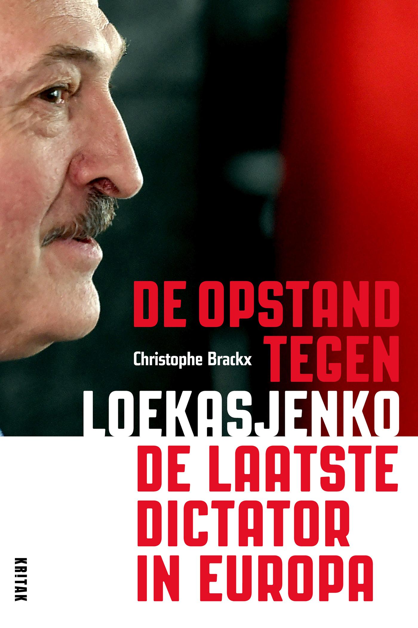 De opstand tegen Loekasjenko : de laatste dictator in Europa