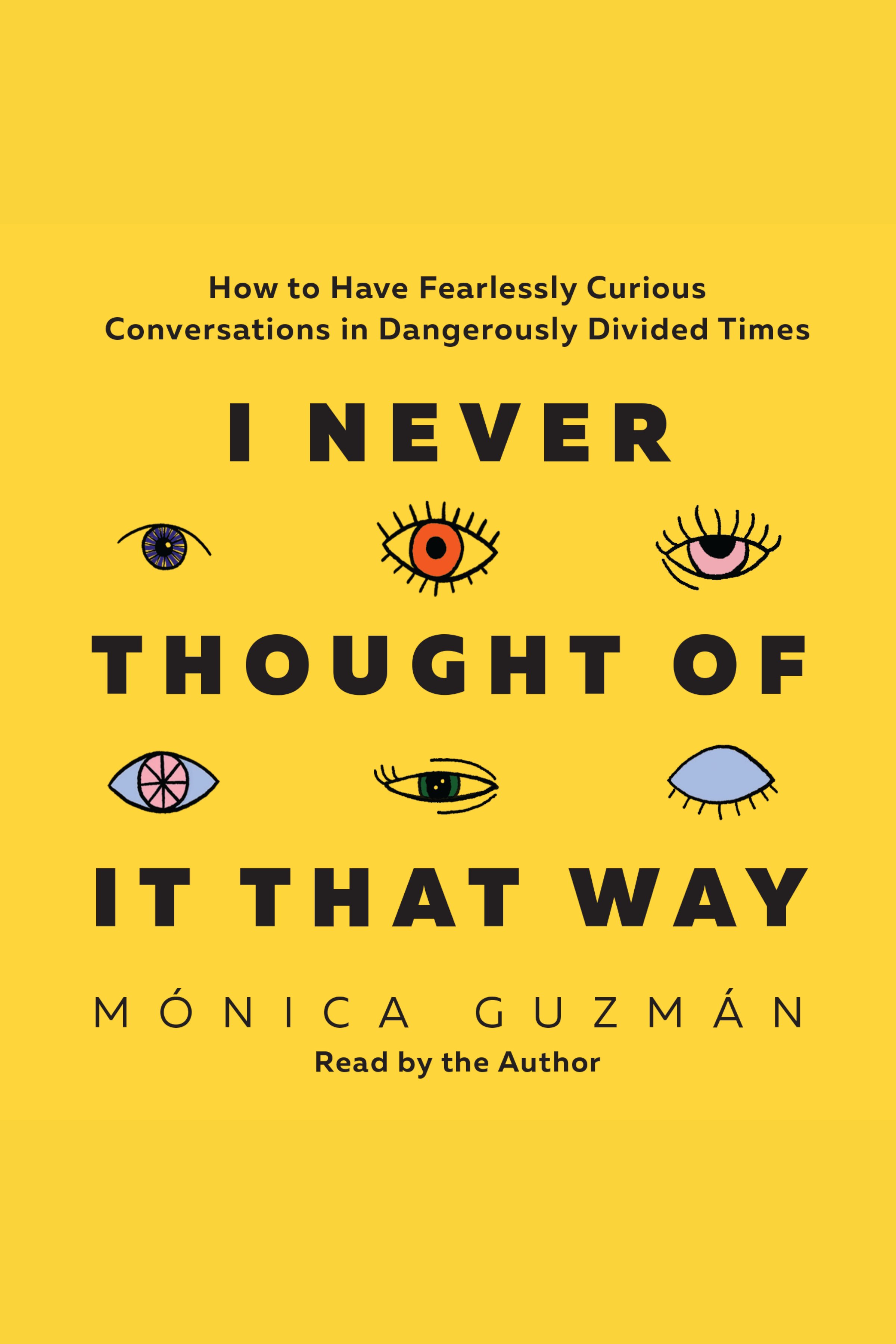 Umschlagbild für I Never Thought of It That Way [electronic resource] : How to Have Fearlessly Curious Conversations in Dangerously Divided Times