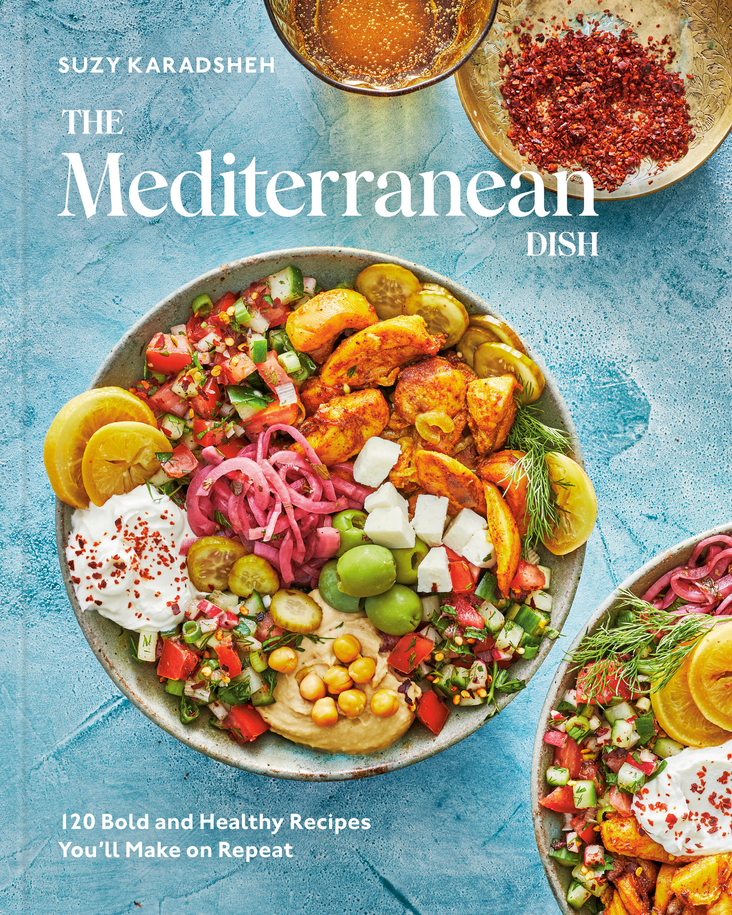 The Mediterranean Dish 120+ bold and healthy recipes you'll make on repeat cover image