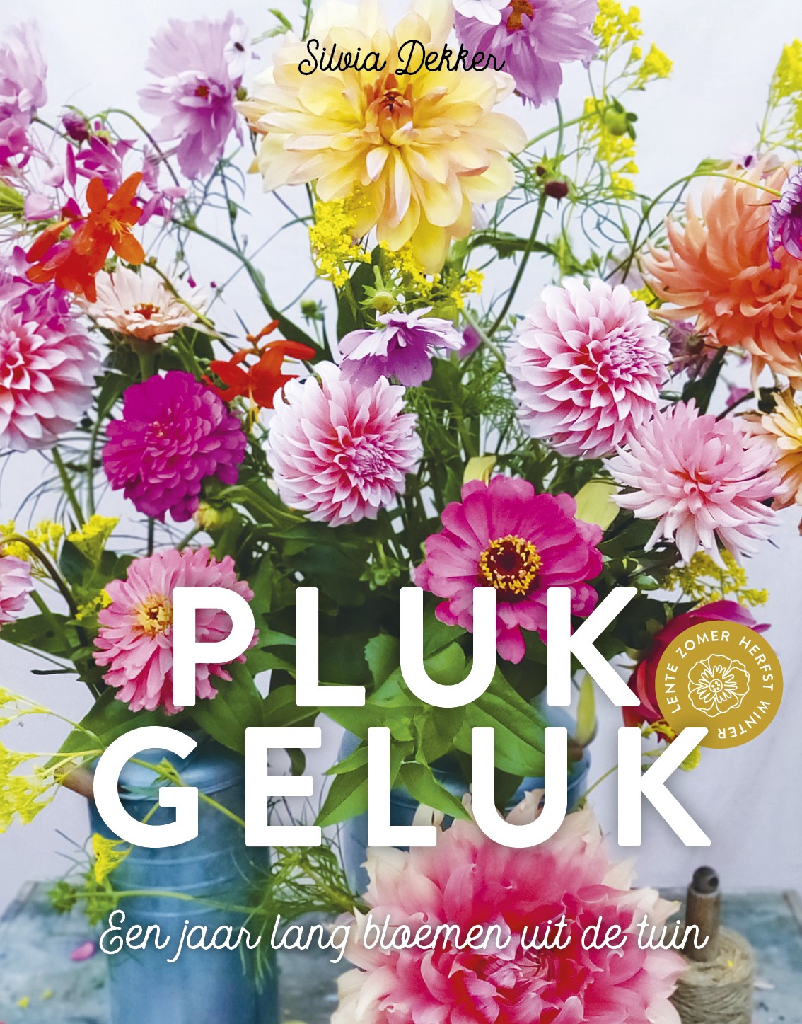 Plukgeluk : een jaar lang bloemen uit de tuin