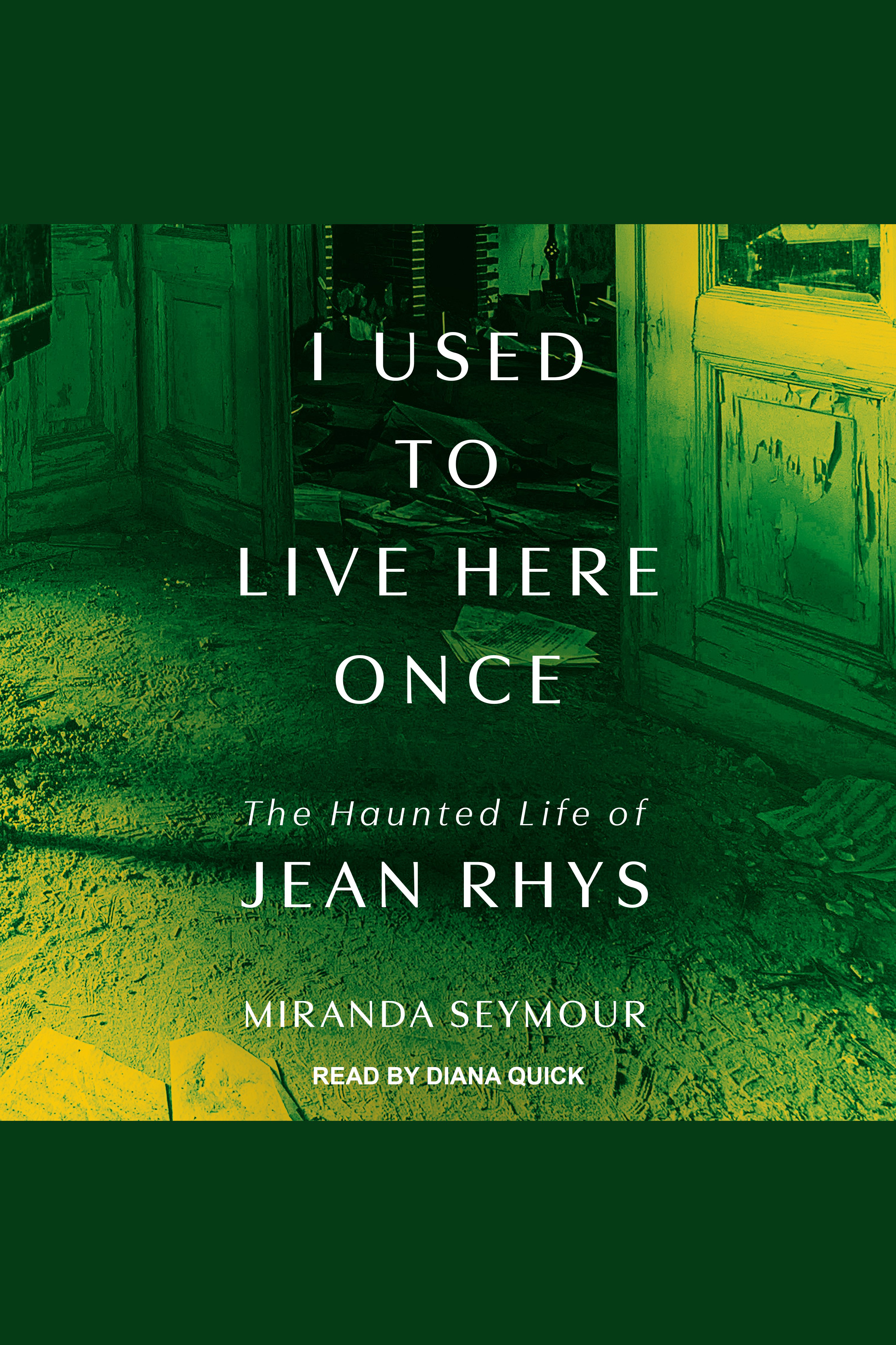 Umschlagbild für I Used to Live Here Once [electronic resource] : The Haunted Life of Jean Rhys