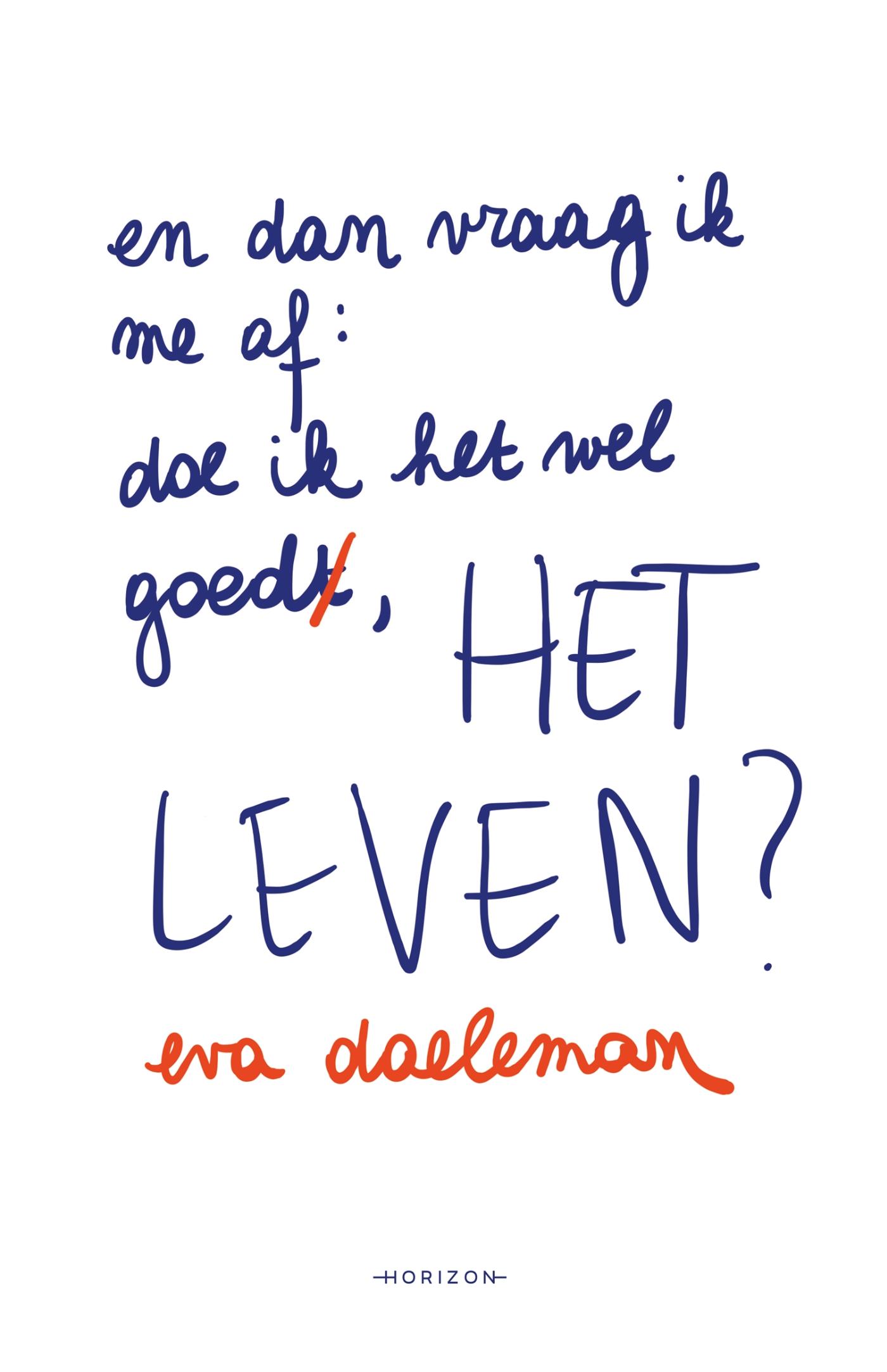 En dan vraag ik me af : doe ik het wel goed, het leven?