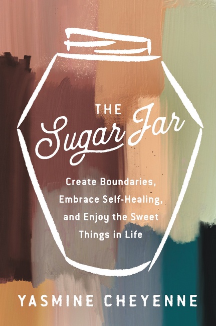 Image de couverture de The Sugar Jar [electronic resource] : Create Boundaries, Embrace Self-Healing, and Enjoy the Sweet Things in Life