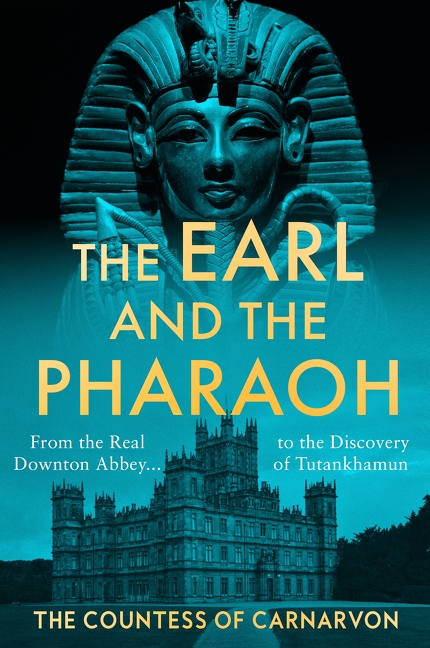 The Earl and the Pharaoh From the Real Downton Abbey to the Discovery of Tutankhamun cover image