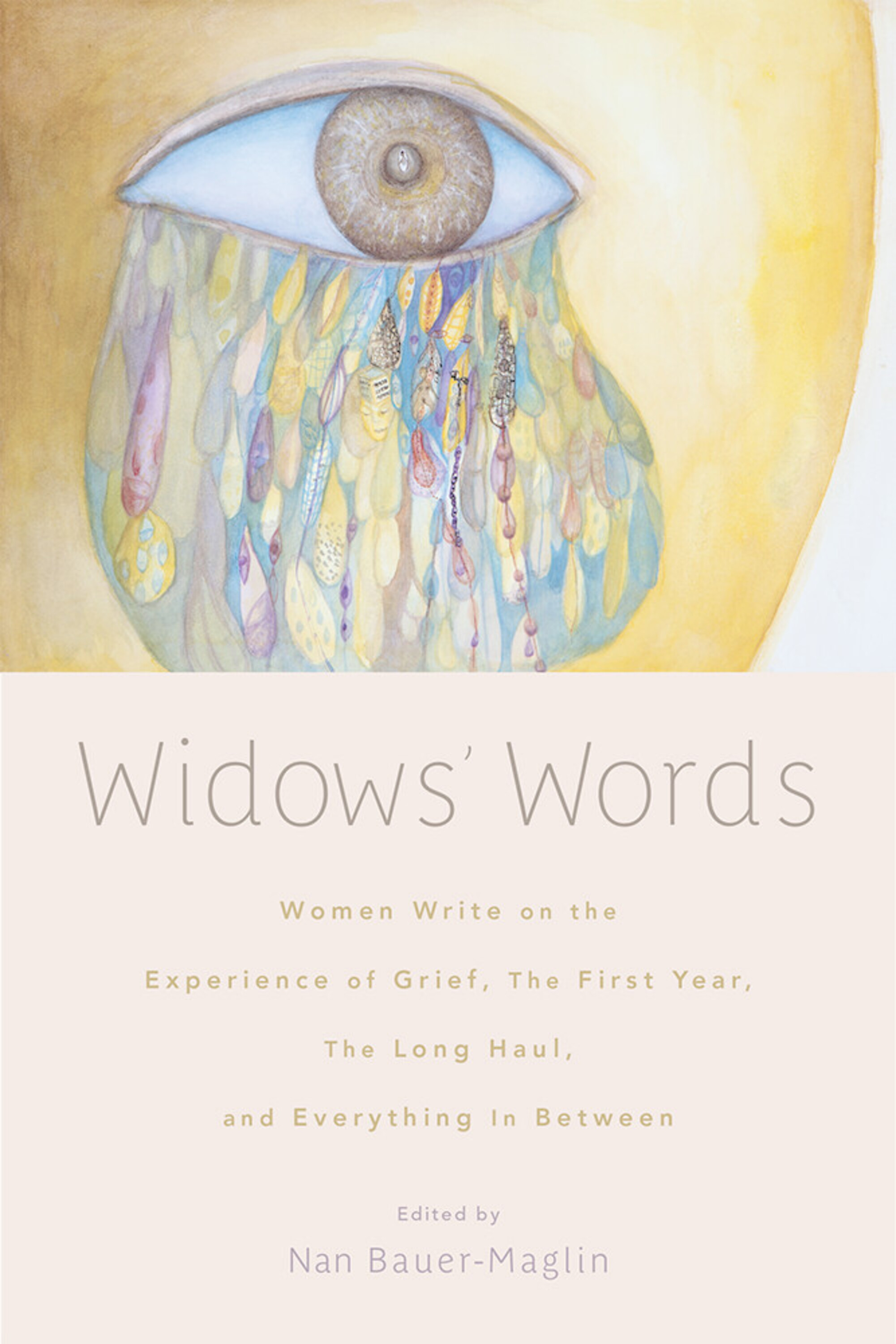 Widows' Words Women Write on the Experience of Grief, the First Year, the Long Haul, and Everything in Between cover image