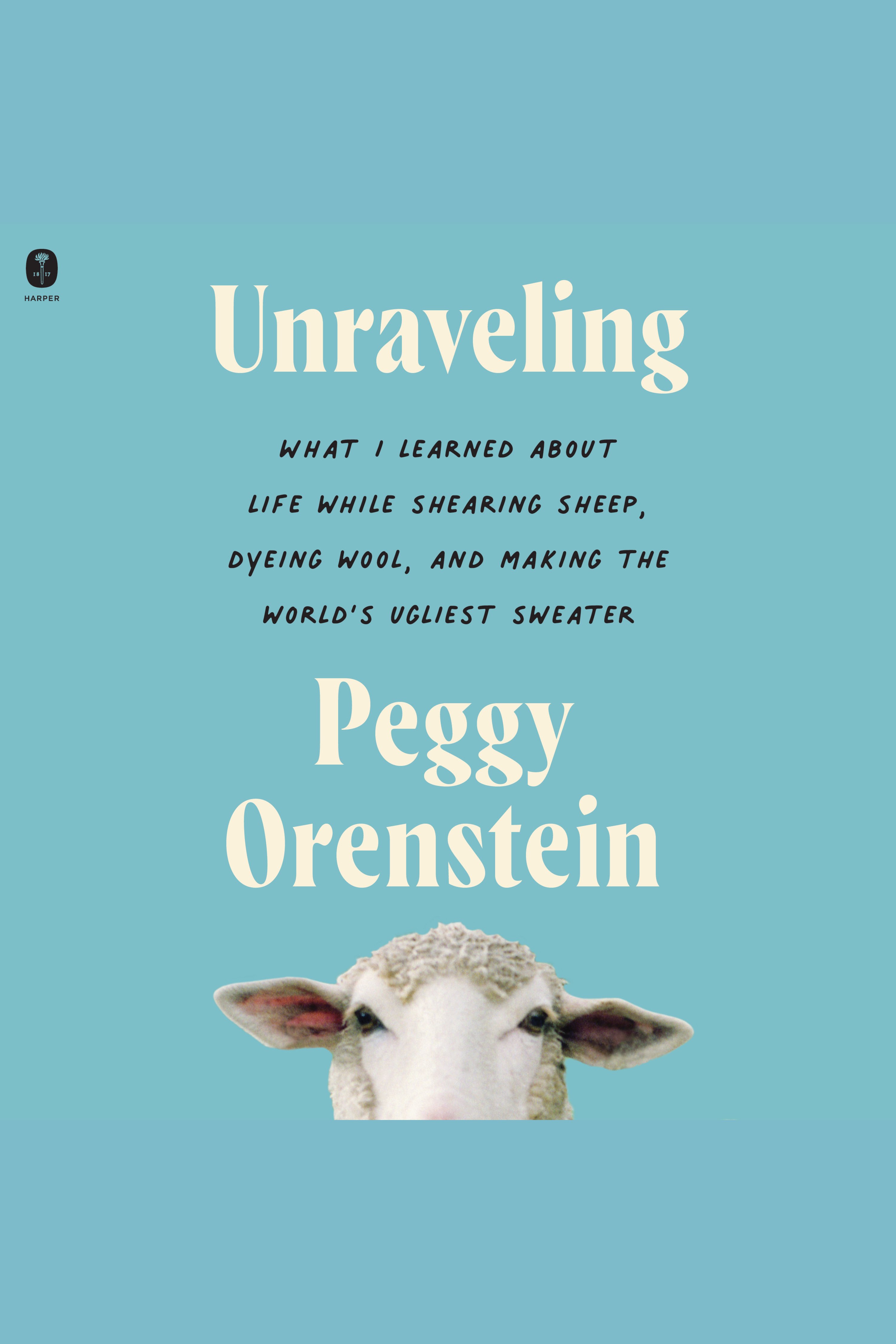 Image de couverture de Unraveling [electronic resource] : What I Learned About Life While Shearing Sheep, Dyeing Wool, and Making the World’s Ugliest Sweater