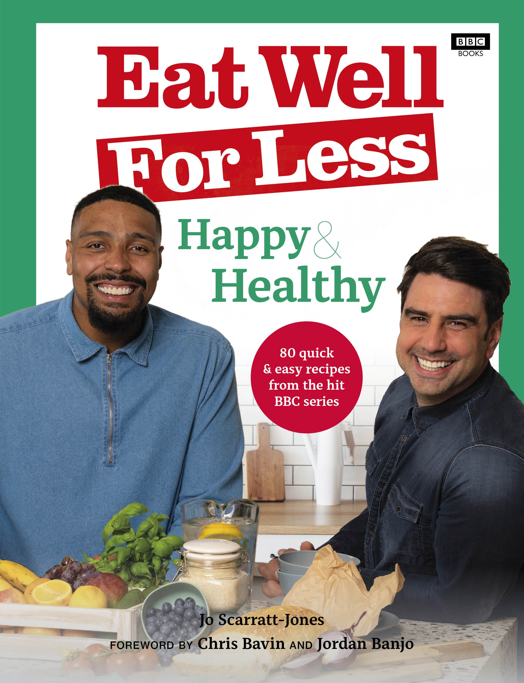 Eat well for less : happy & healthy : 80 quick & easy recipes from the hit BBC series
