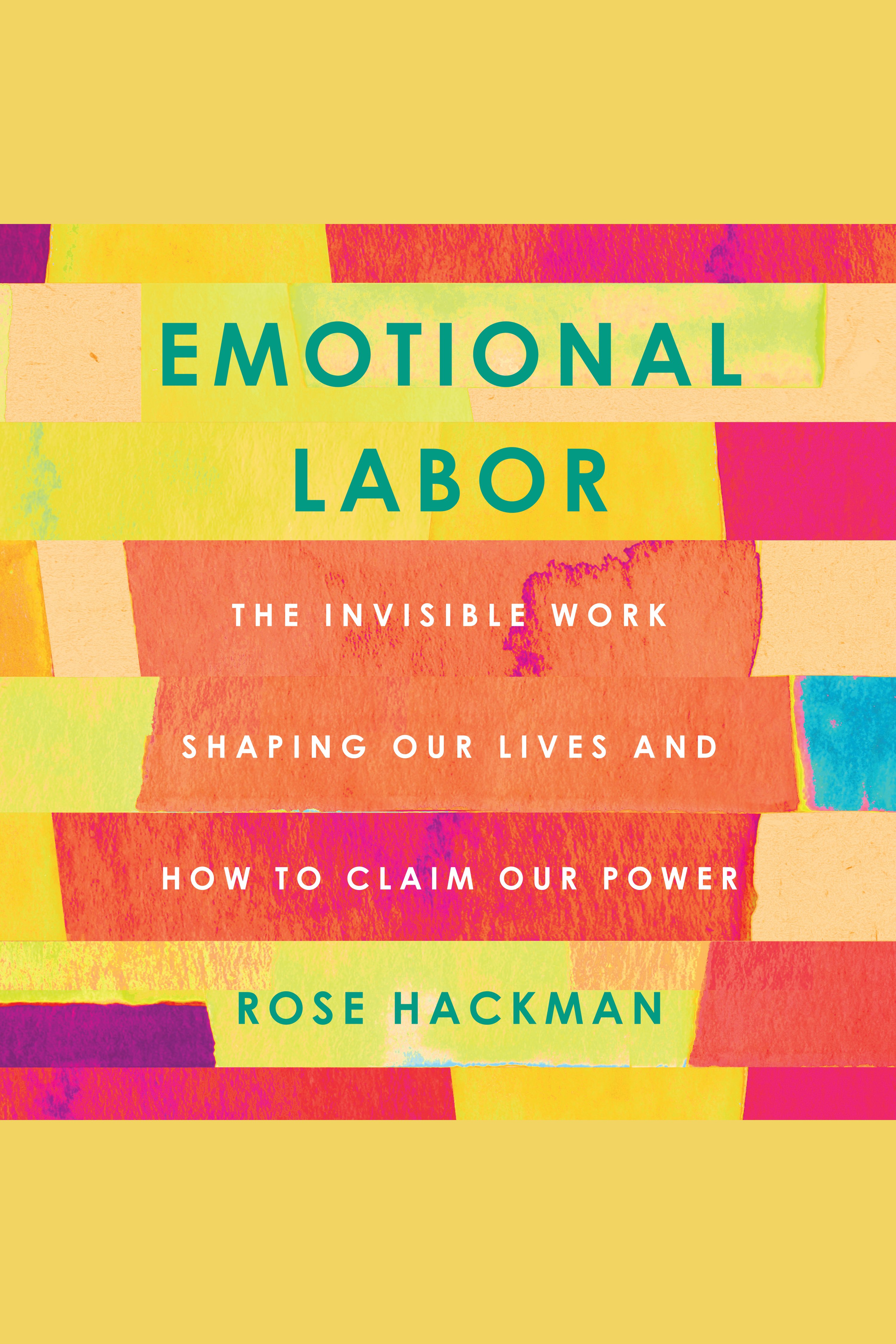 Emotional Labor The Invisible Work Shaping Our Lives and How to Claim Our Power cover image