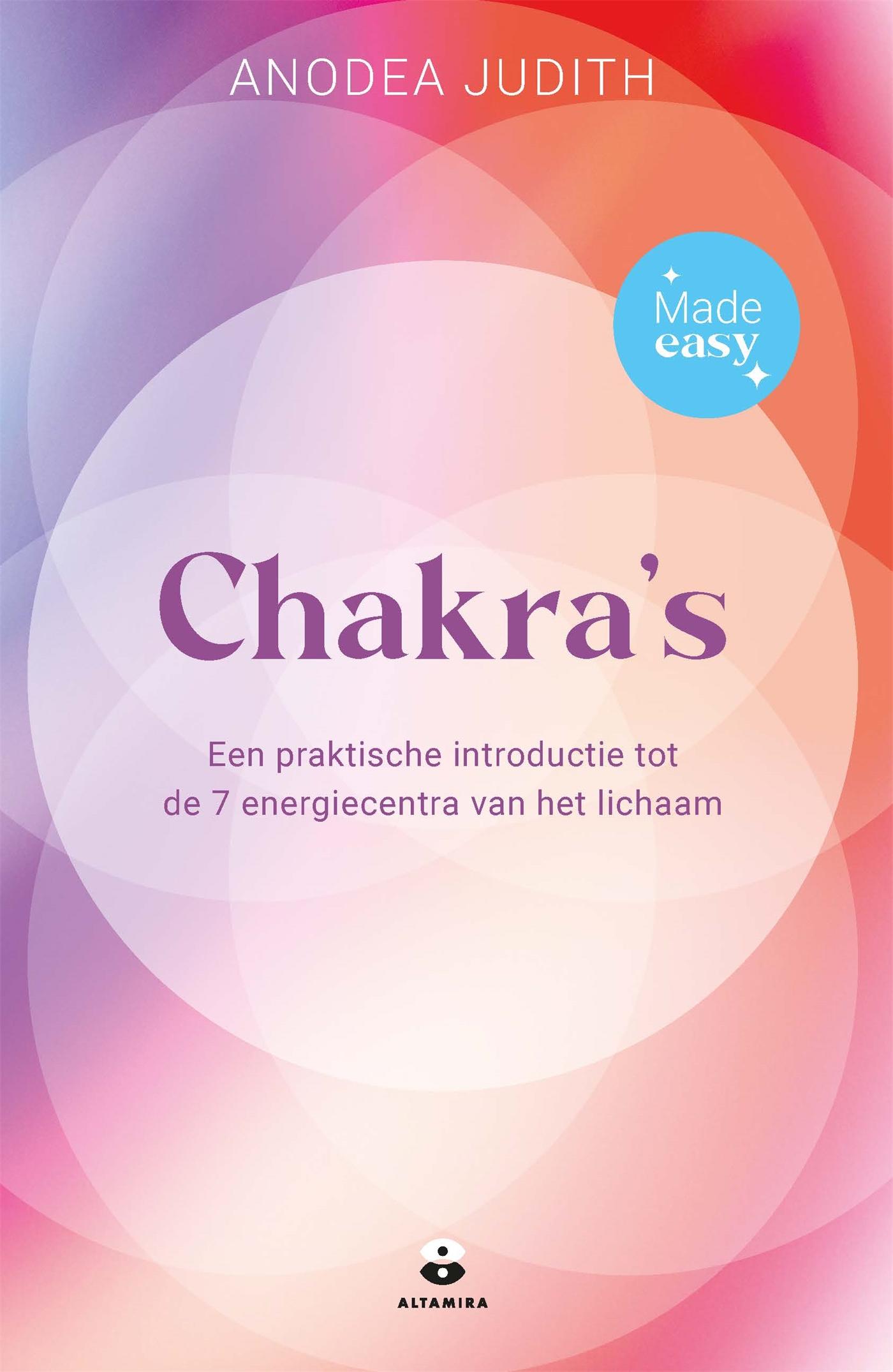 Chakra's : een praktische introductie tot de 7 energiecentra van het lichaam