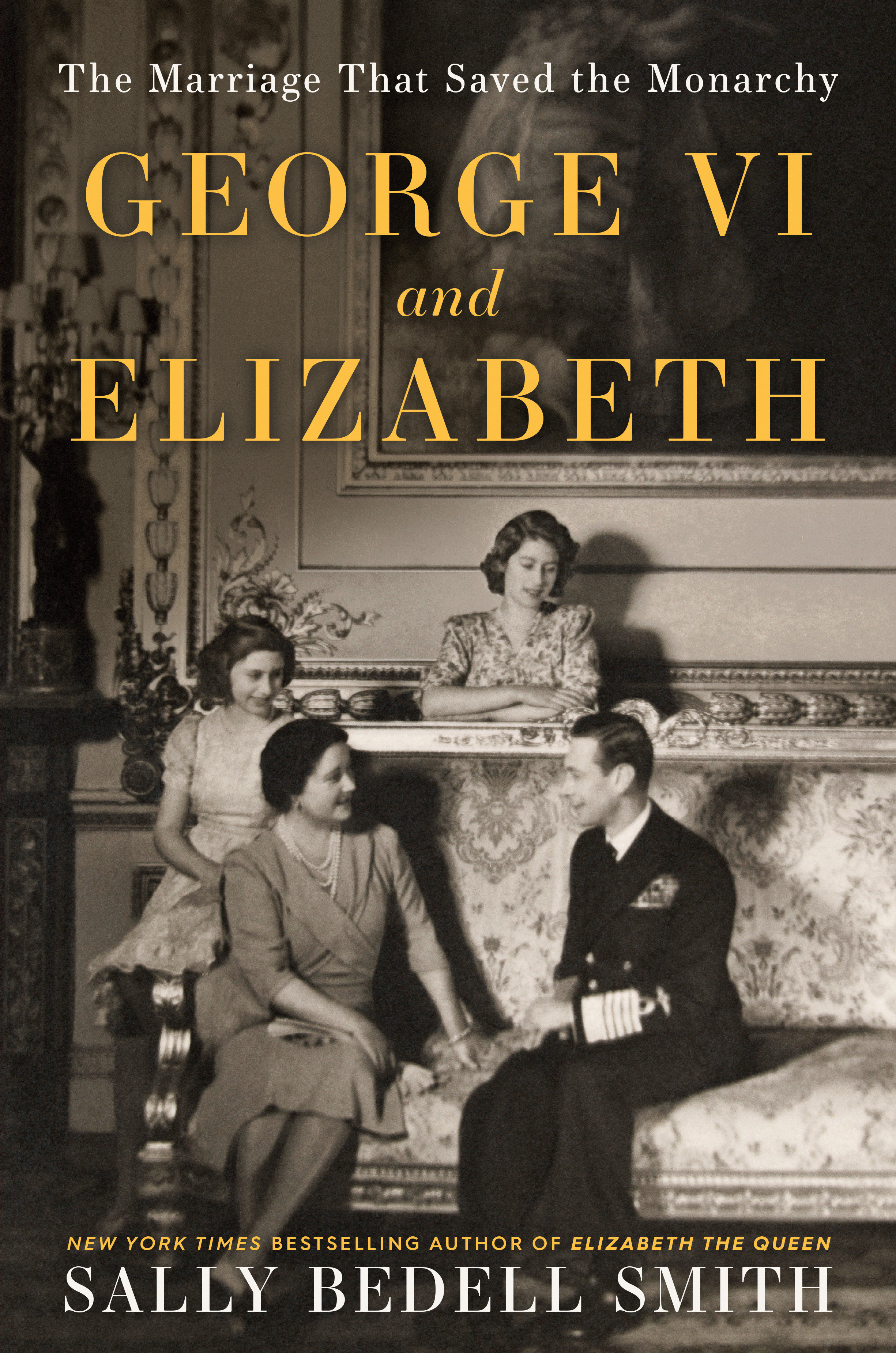 George VI and Elizabeth The Marriage That Saved the Monarchy cover image