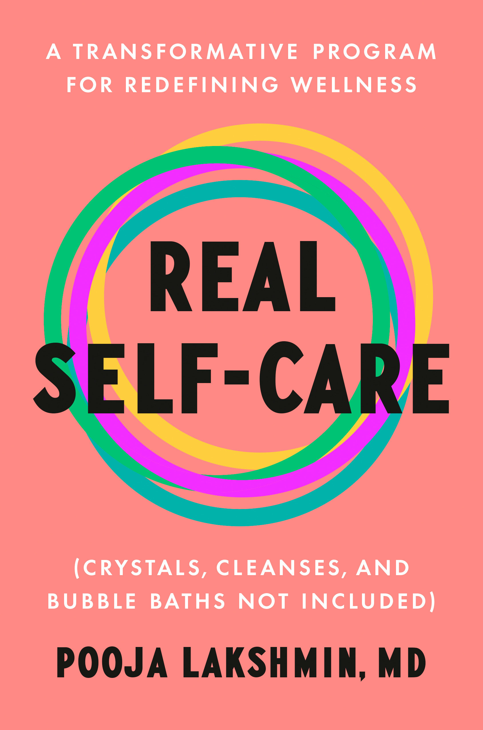 Real Self-Care A Transformative Program for Redefining Wellness (Crystals, Cleanses, and Bubble Baths Not Included) cover image