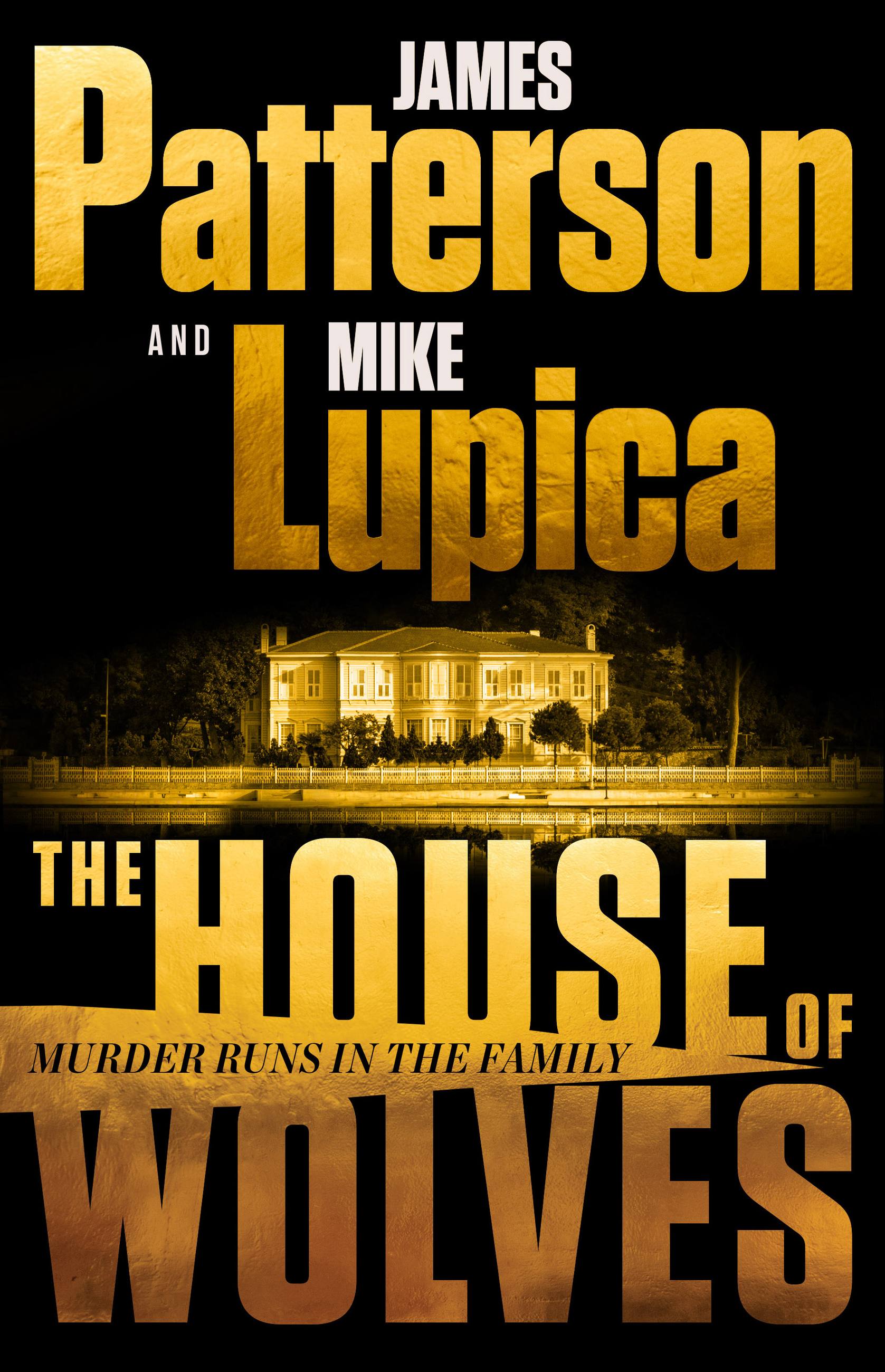 Cover image for The House of Wolves [electronic resource] : Bolder Than Yellowstone or Succession, Patterson and Lupica's Power-Family Thriller Is Not To Be Missed