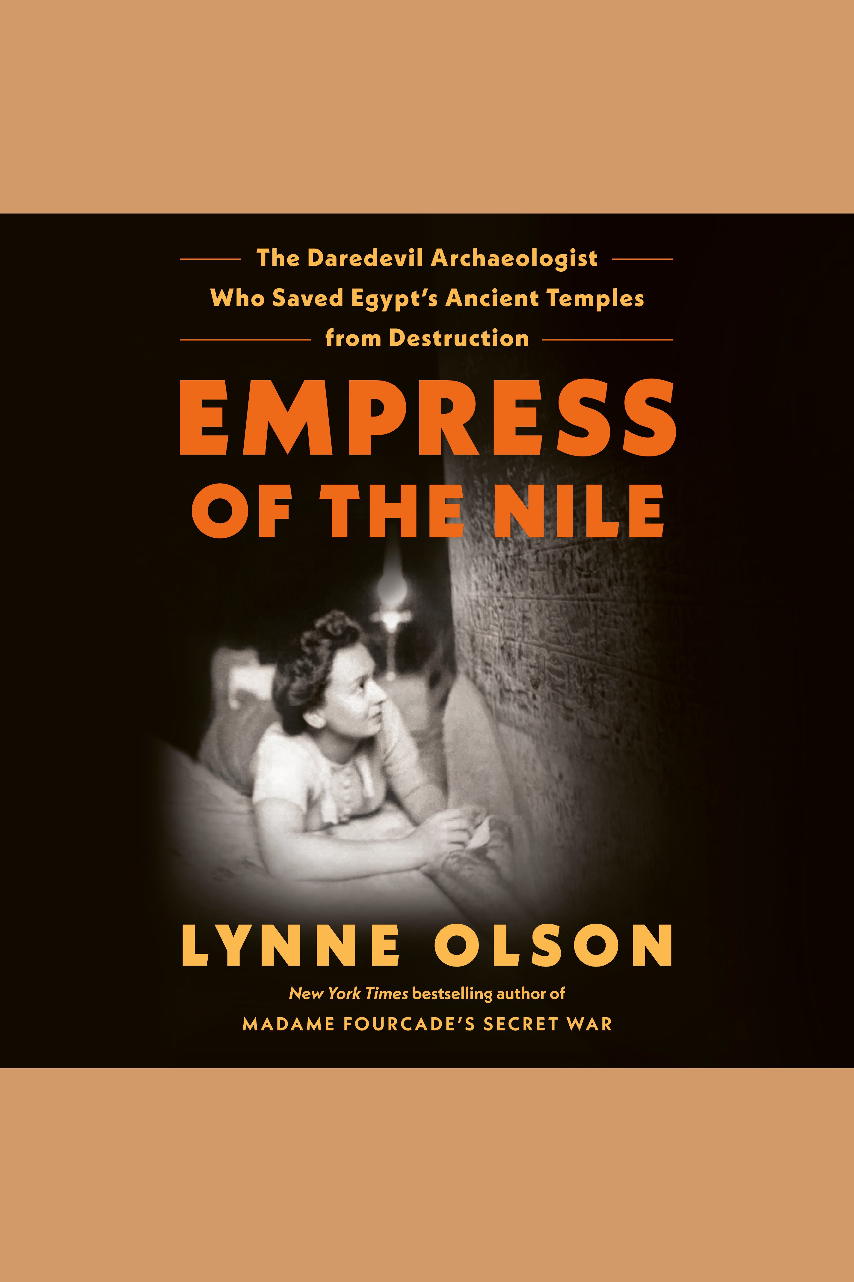 Empress of the Nile The Daredevil Archaeologist Who Saved Egypt's Ancient Temples from Destruction cover image