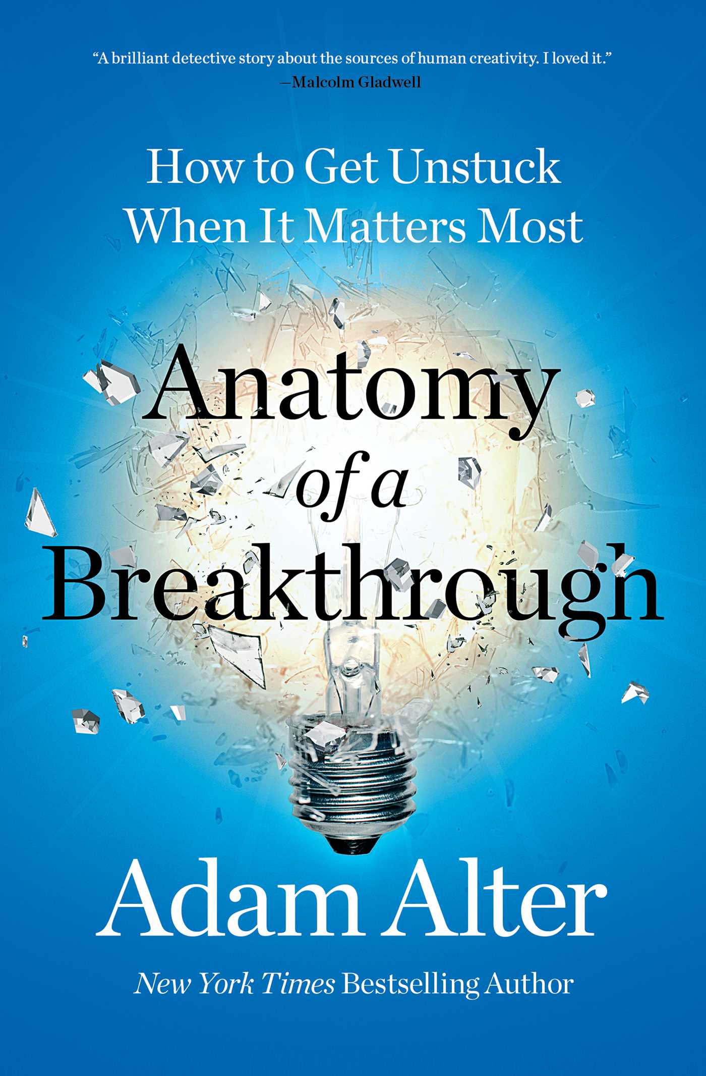 Anatomy of a Breakthrough How to Get Unstuck When It Matters Most cover image