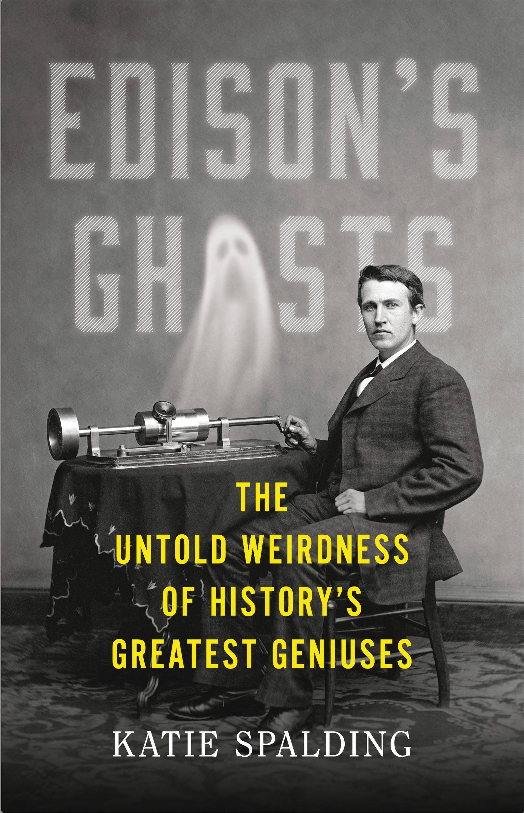 Cover image for Edison's Ghosts [electronic resource] : The Untold Weirdness of History's Greatest Geniuses