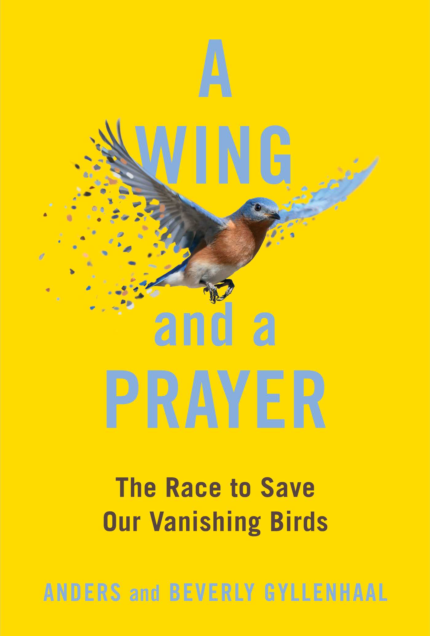 A Wing and a Prayer The Race to Save Our Vanishing Birds cover image