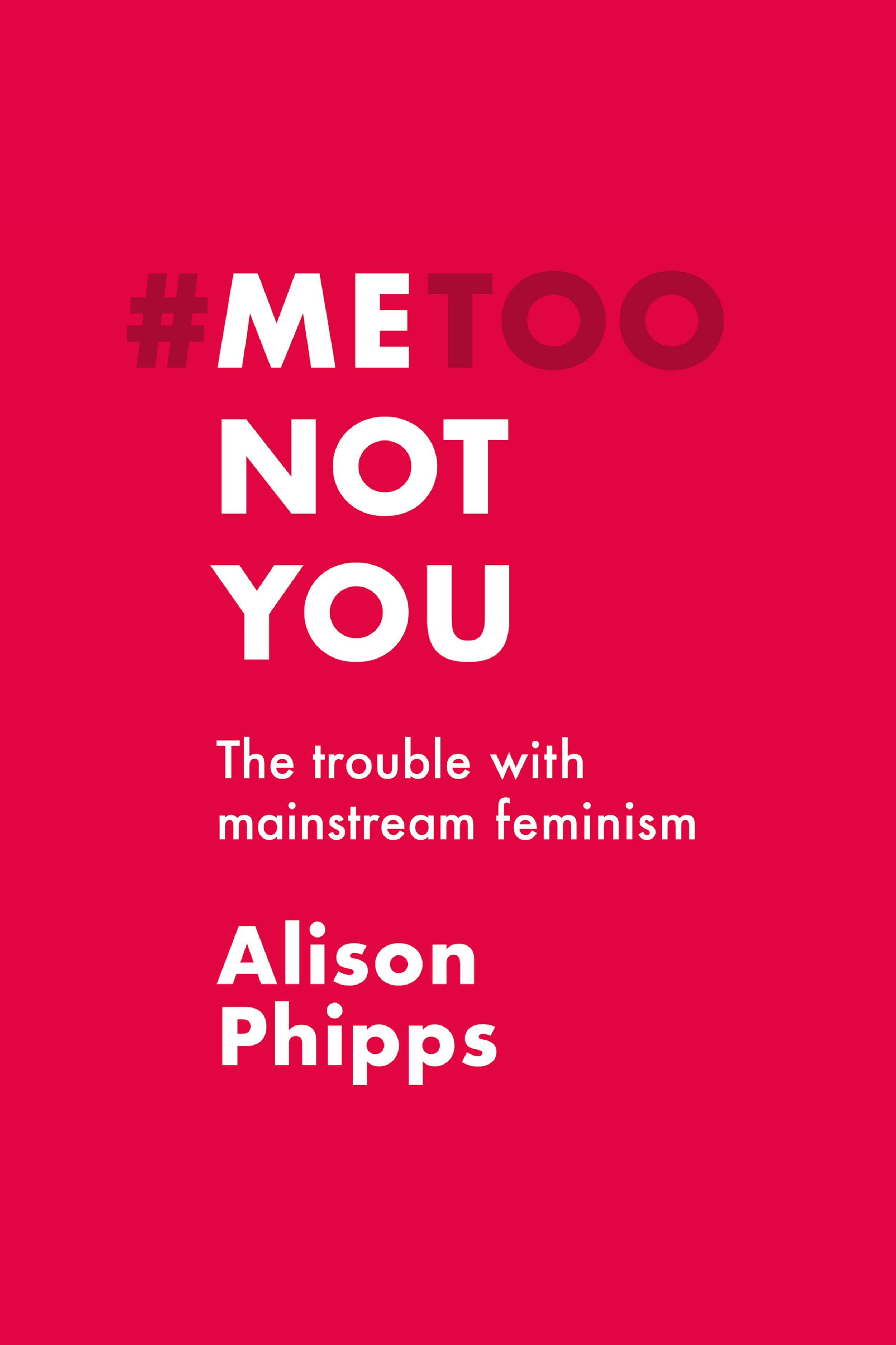 Me, not you - The trouble with mainstream feminism (unabridged) cover image