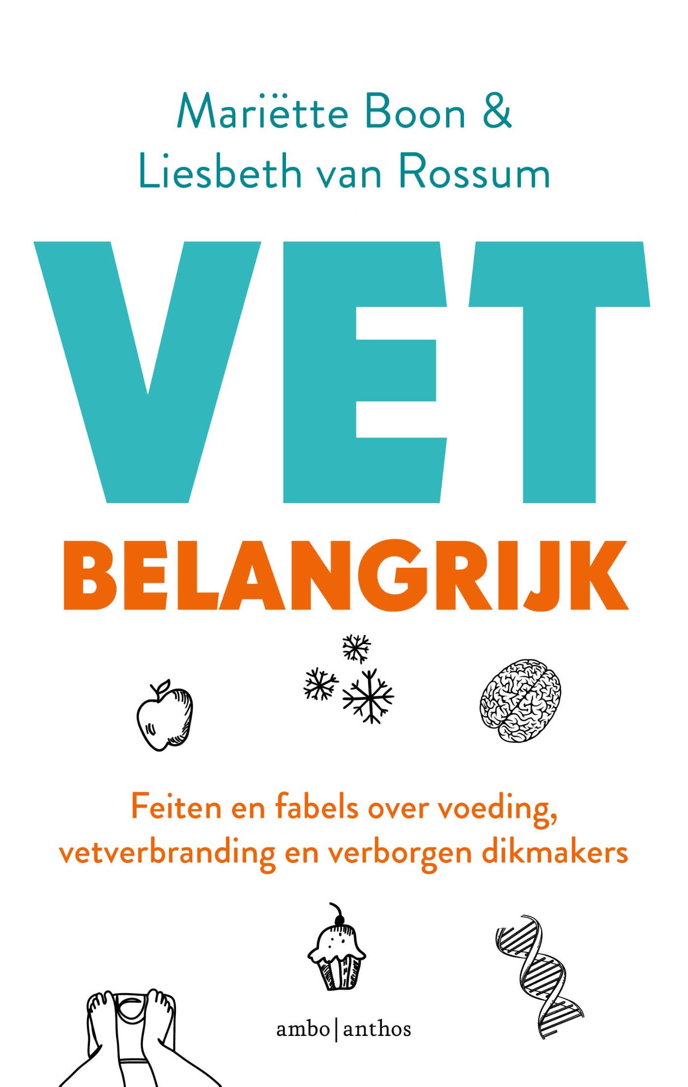 VET belangrijk : feiten en fabels over voeding, vetverbranding en verborgen dikmakers
