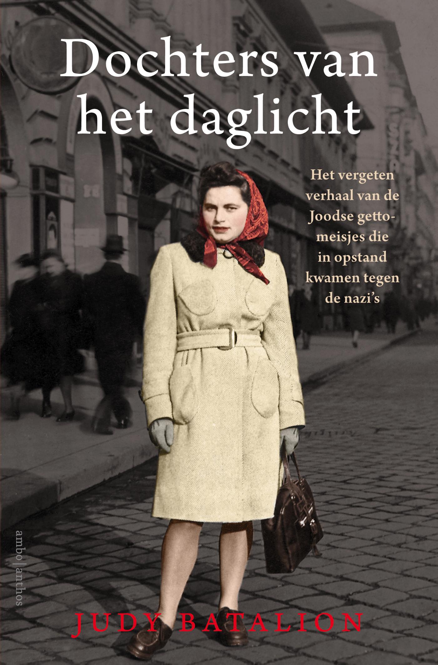 Dochters van het daglicht : het vergeten verhaal van de joodse gettomeisjes die in opstand kwamen tegen de nazi's
