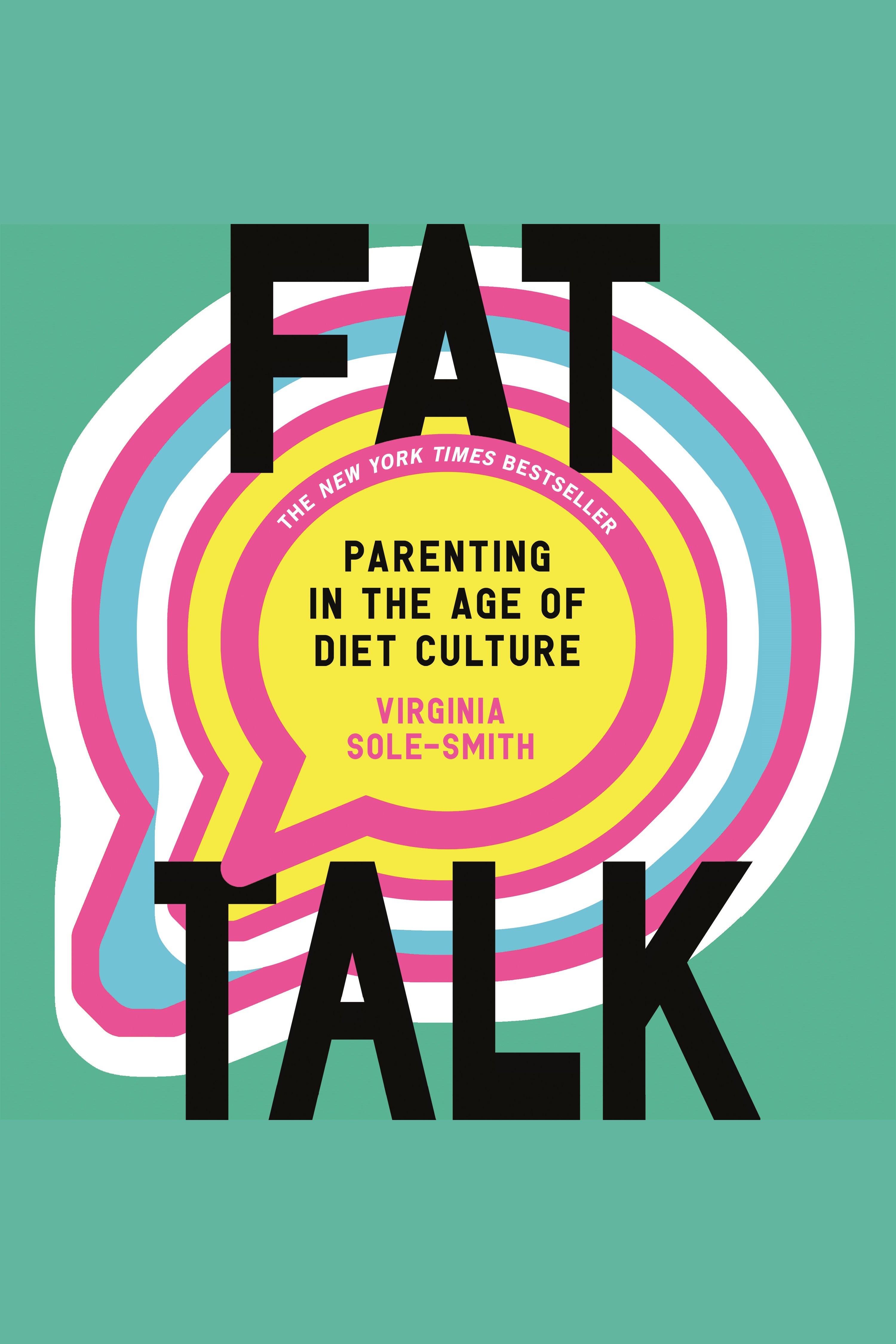 Fat Talk Parenting in the Age of Diet Culture cover image