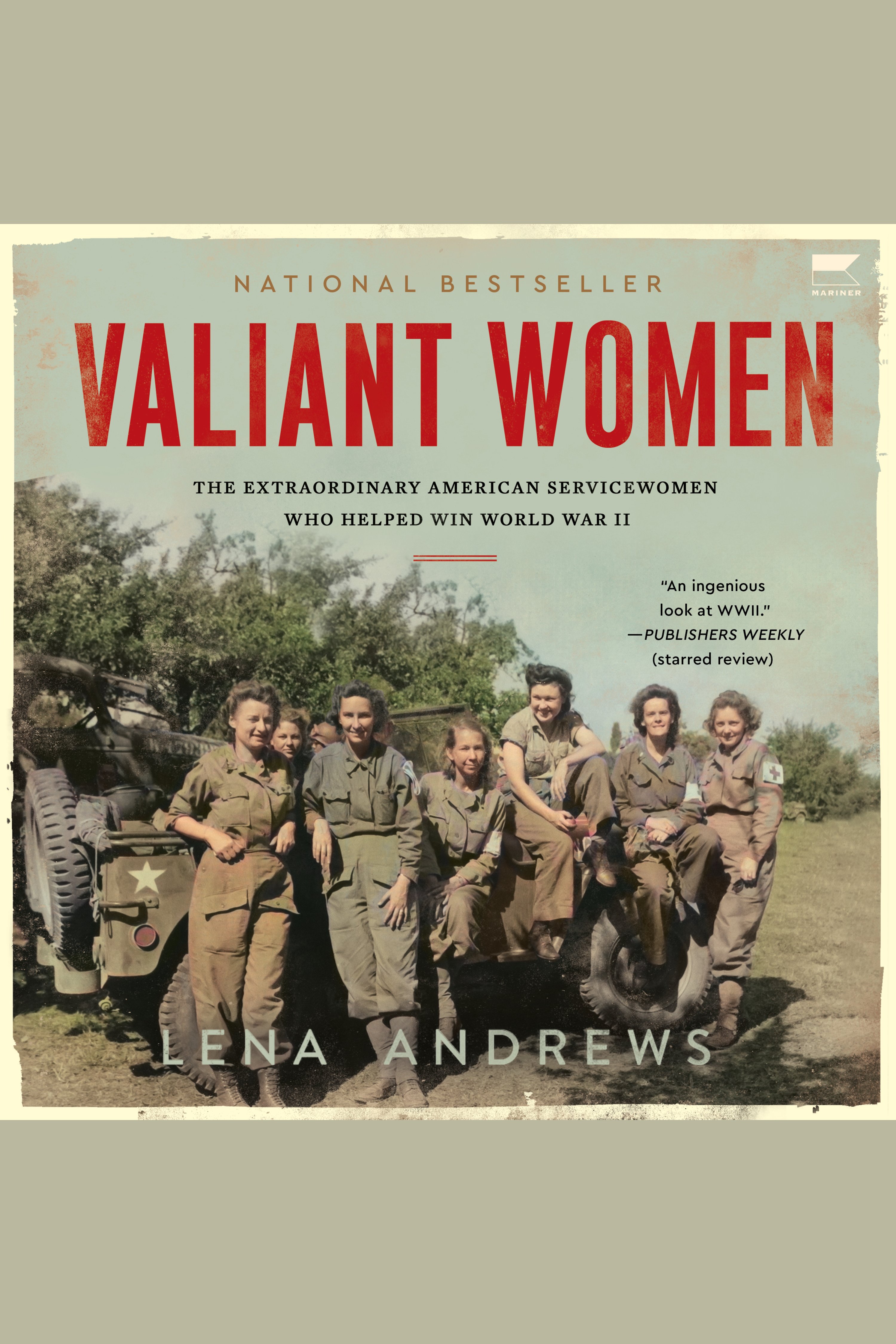 Image de couverture de Valiant Women [electronic resource] : The Extraordinary American Servicewomen Who Helped Win World War II
