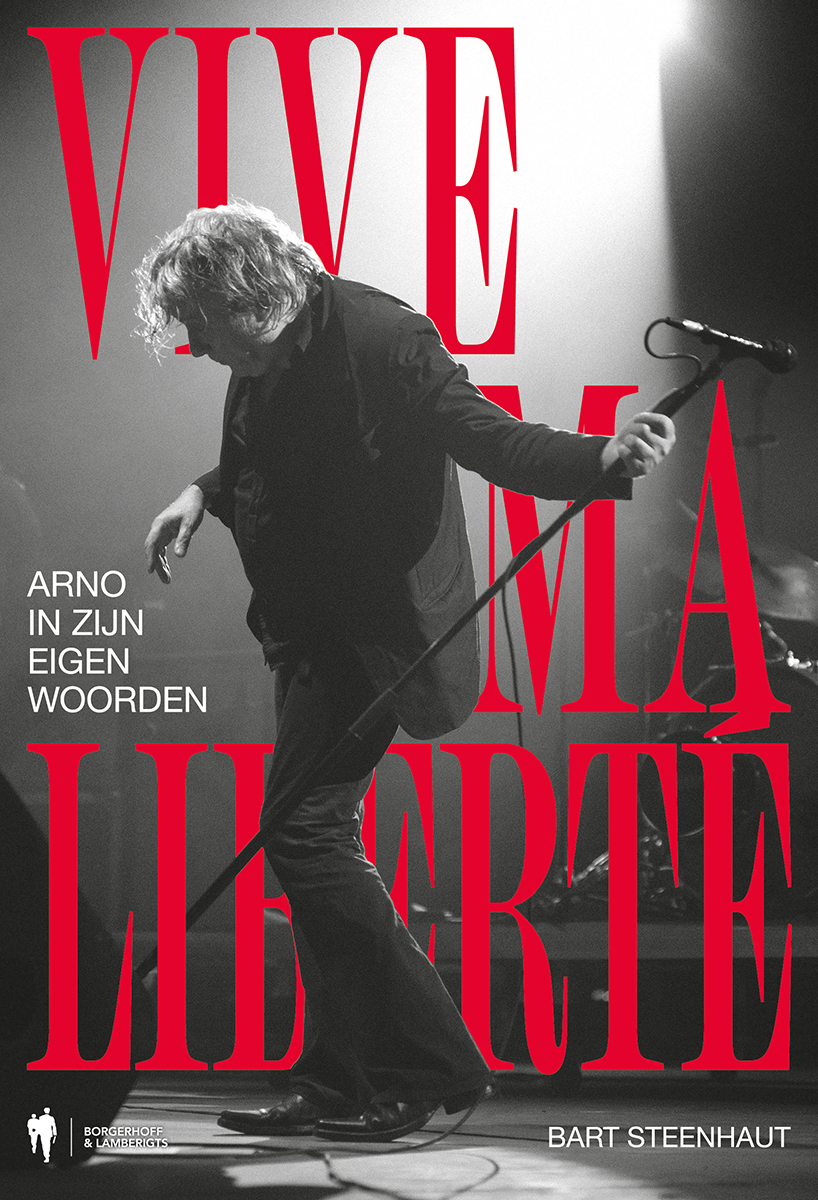 Vive ma liberté : Arno in zijn eigen woorden