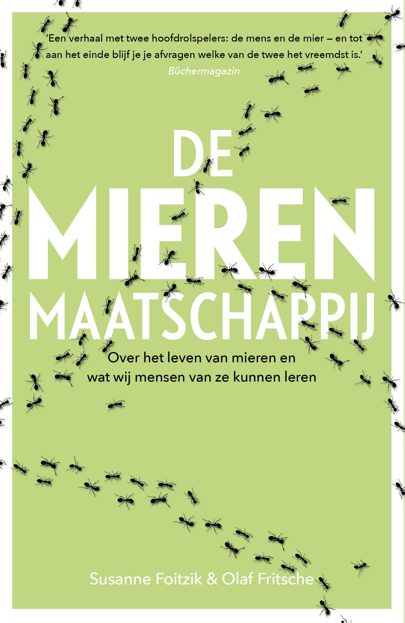 De mierenmaatschappij : over het leven van mieren en wat wij mensen van ze kunnen leren